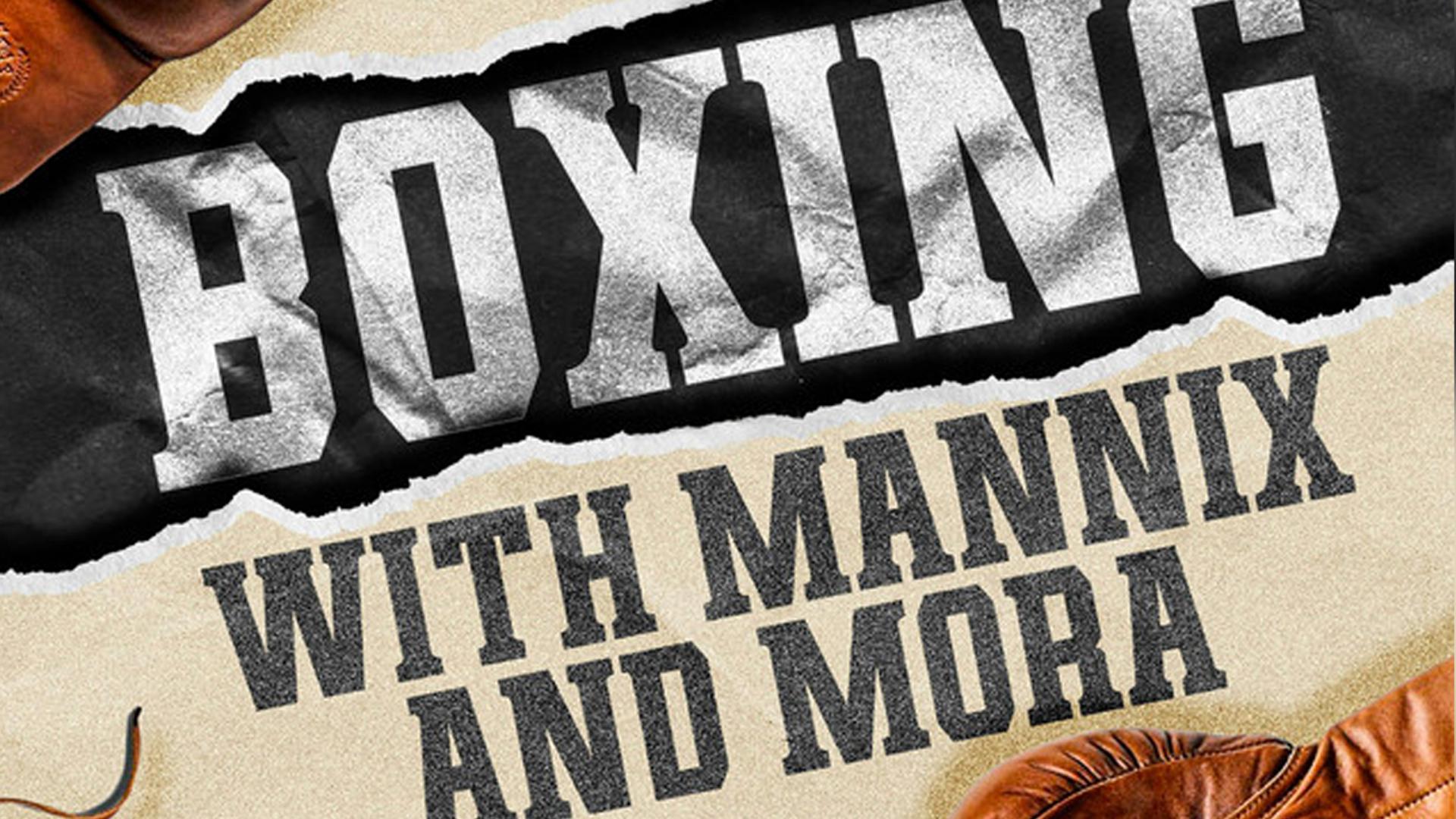 Boxing with Mannix & Mora