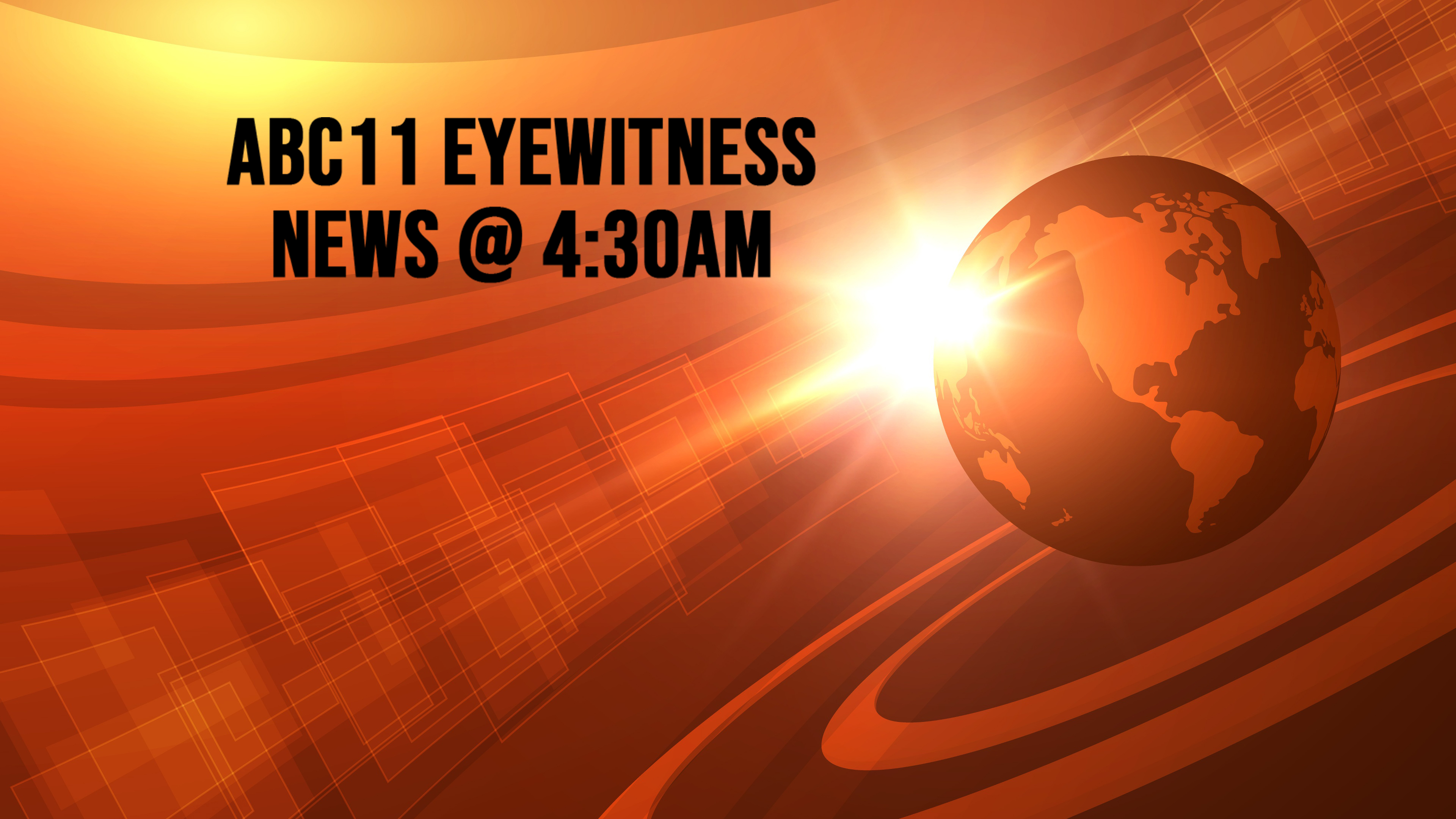 ABC11 Eyewitness News @ 4:30AM