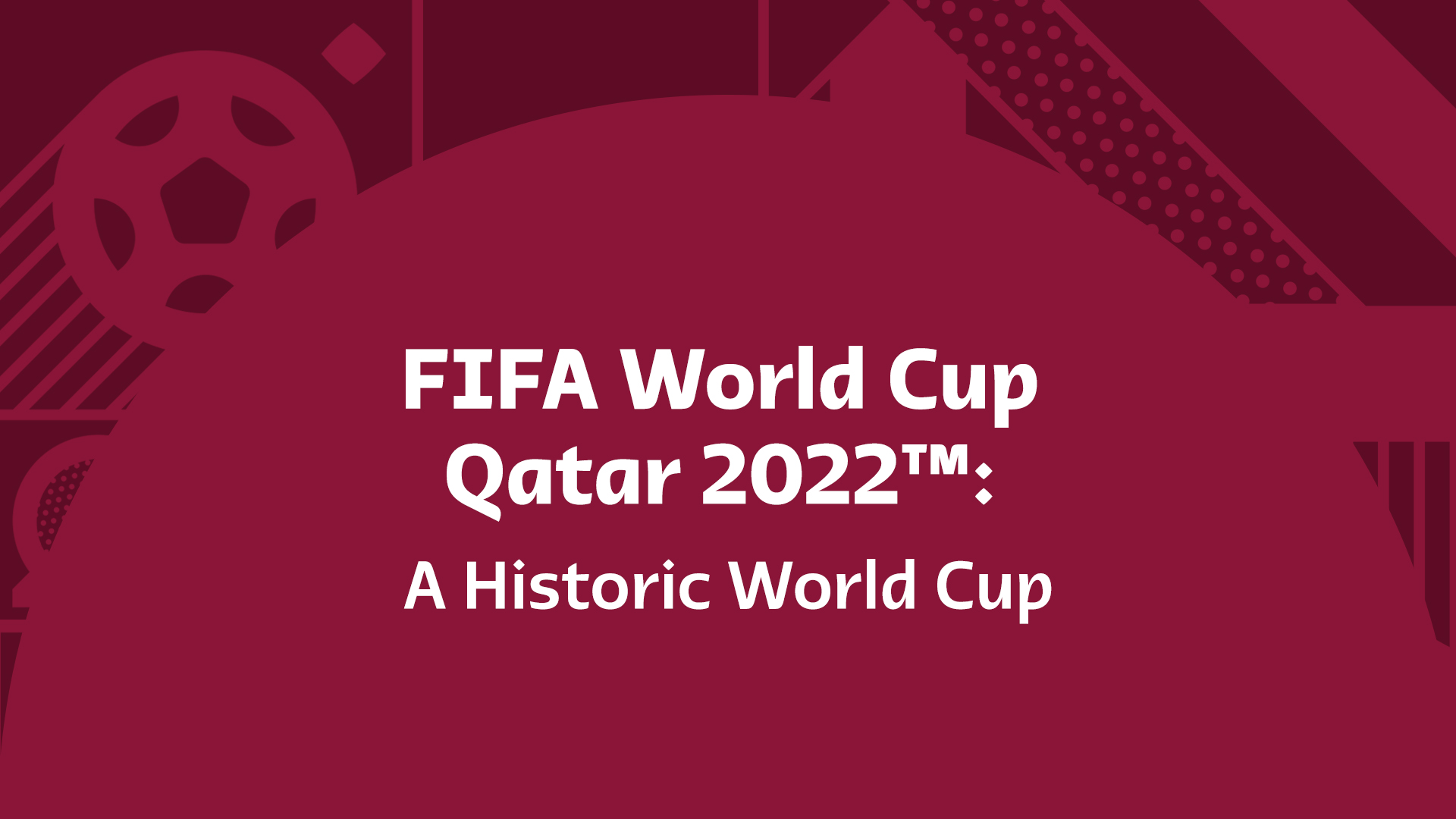 FIFA Fussball-Weltmeisterschaft Katar 2022™️: Eine historische Weltmeisterschaft