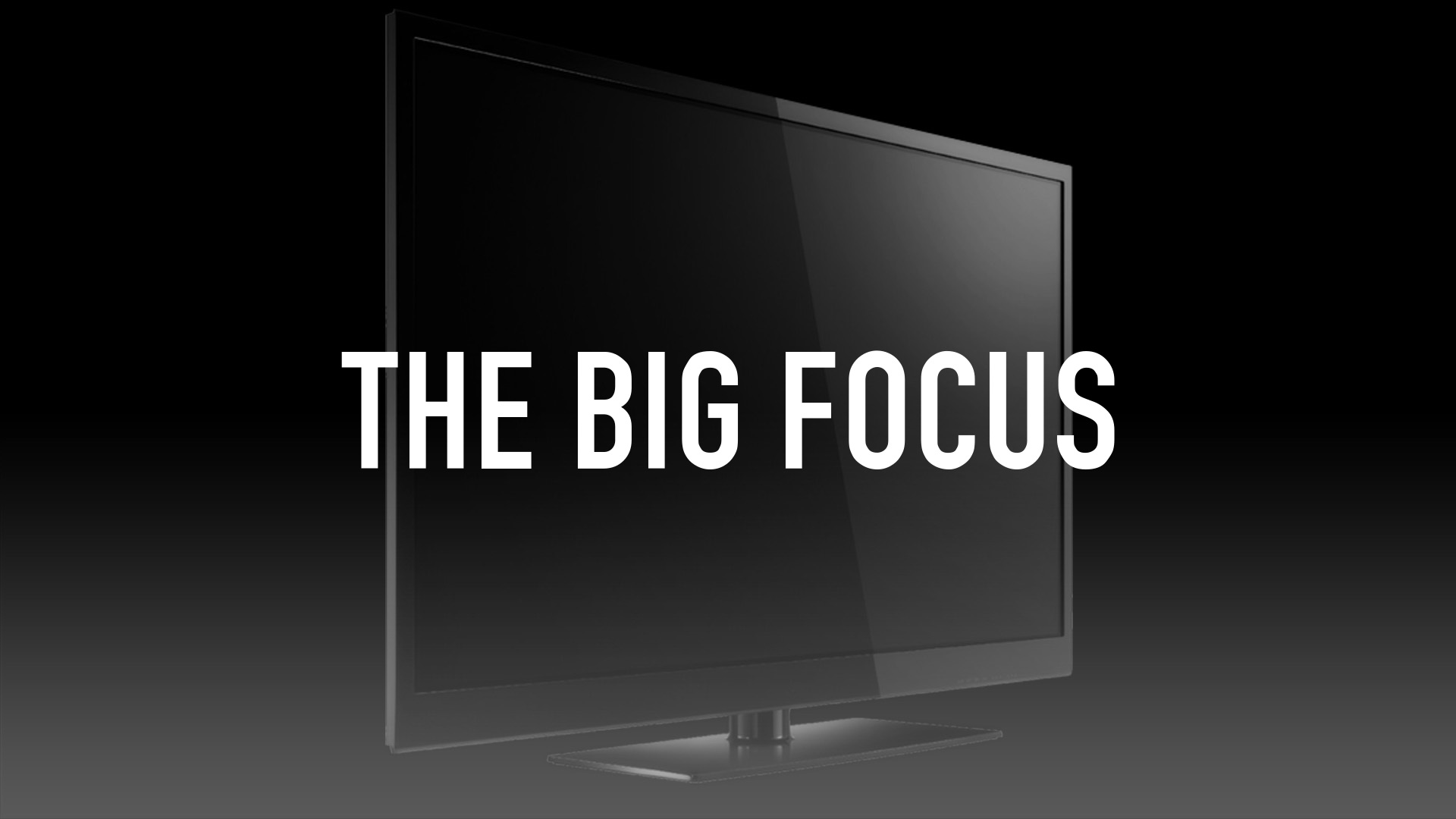 The Big Focus