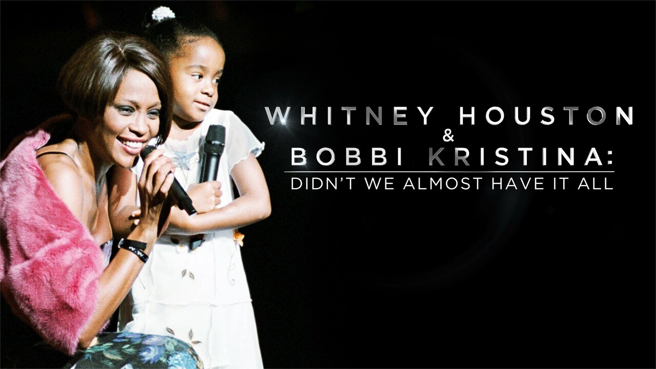 Whitney Houston & Bobbi Kristina: Didn't We Almost Have It All
