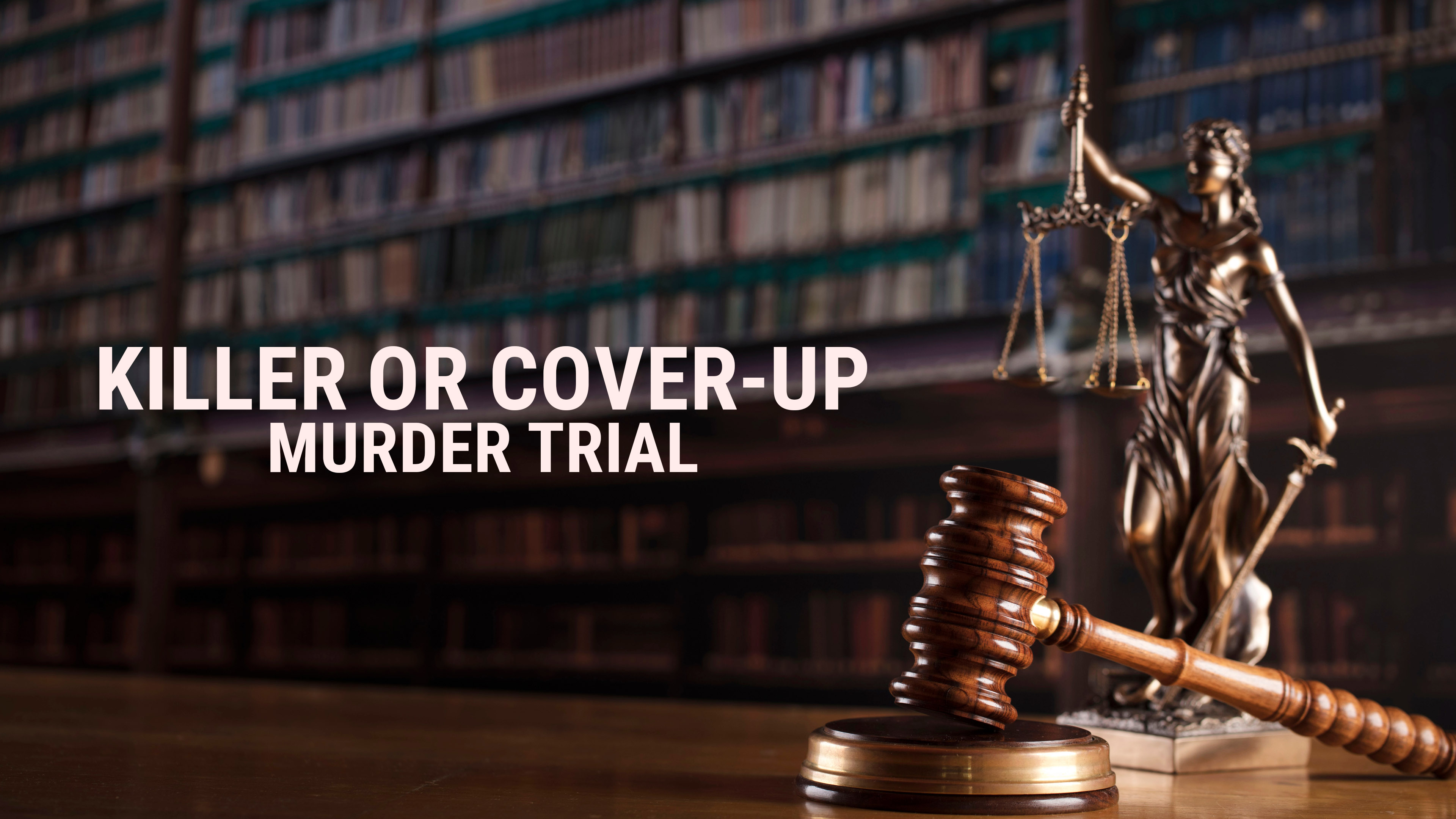Killer Or Cover-Up Murder Trial