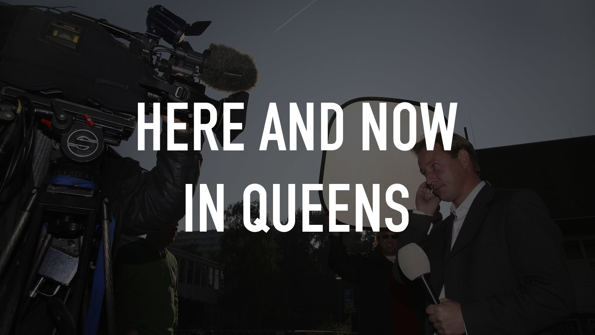Here and Now in Queens