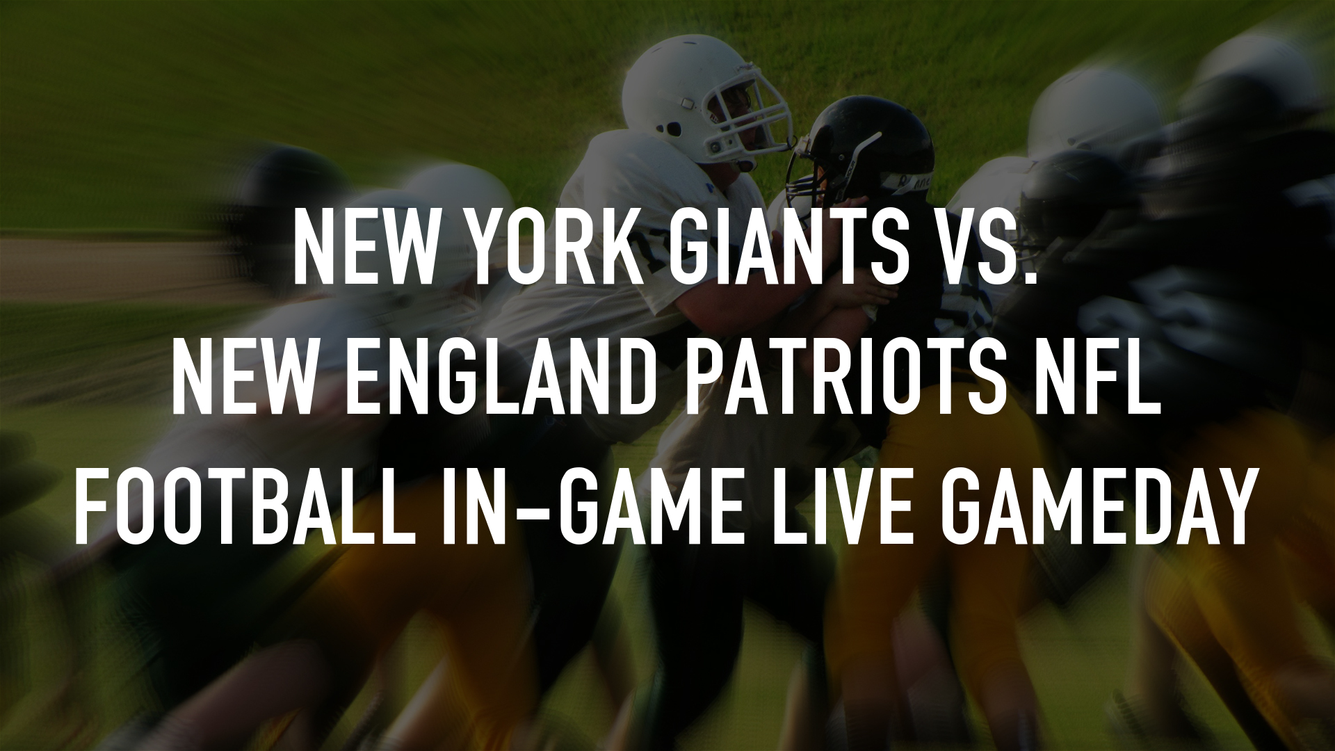 New York Giants vs. New England Patriots NFL Football In-Game LIVE Gameday