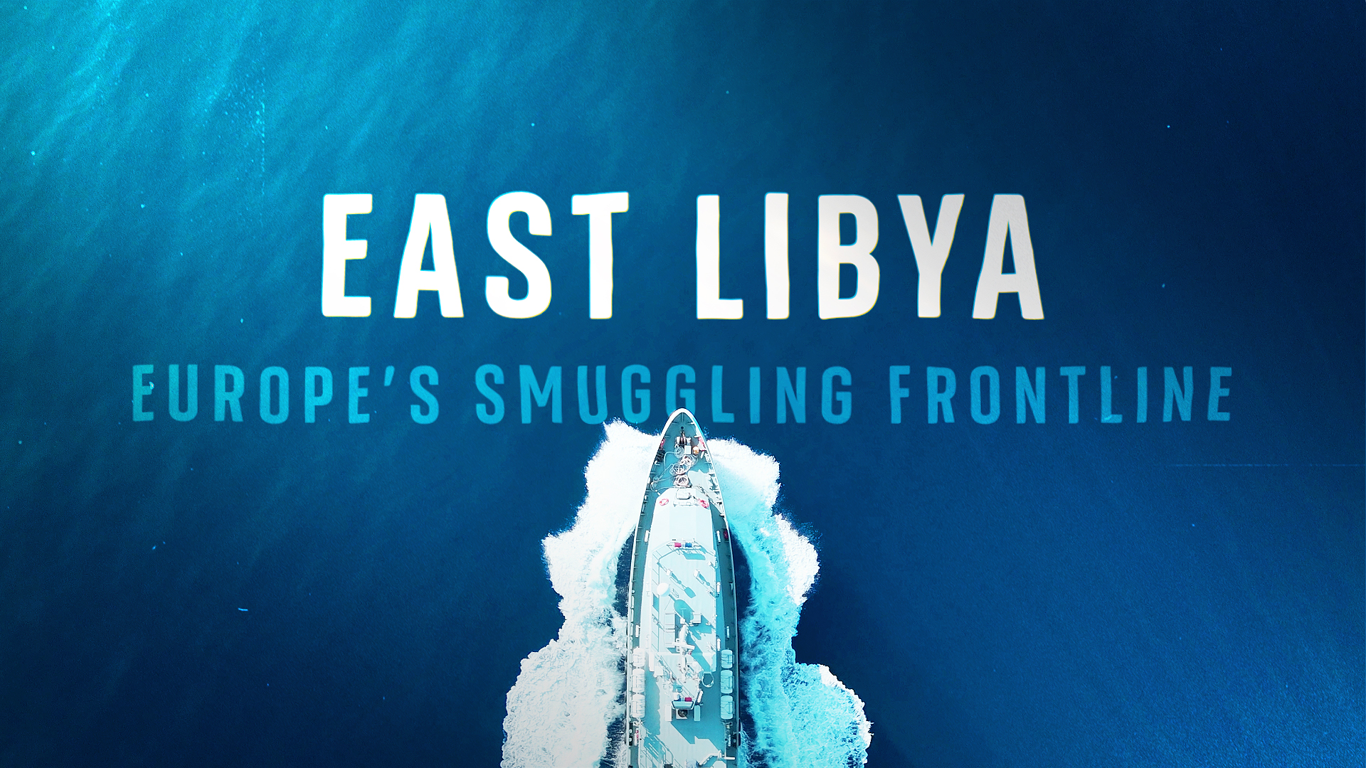 East Libya: Europe's Smuggling Frontline
