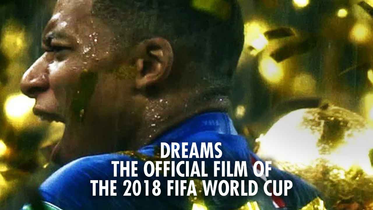 Dreams: The Official Film of the 2018 FIFA World Cup