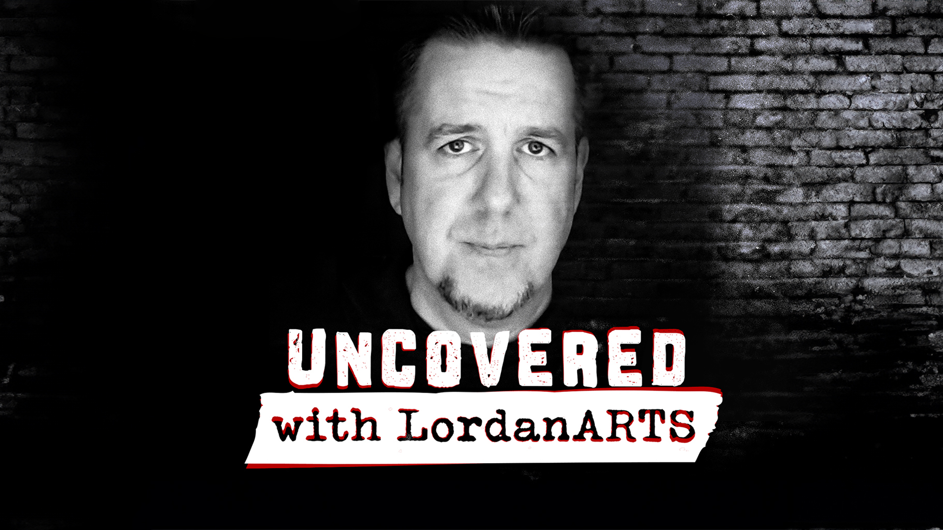 Uncovered With LordanARTS