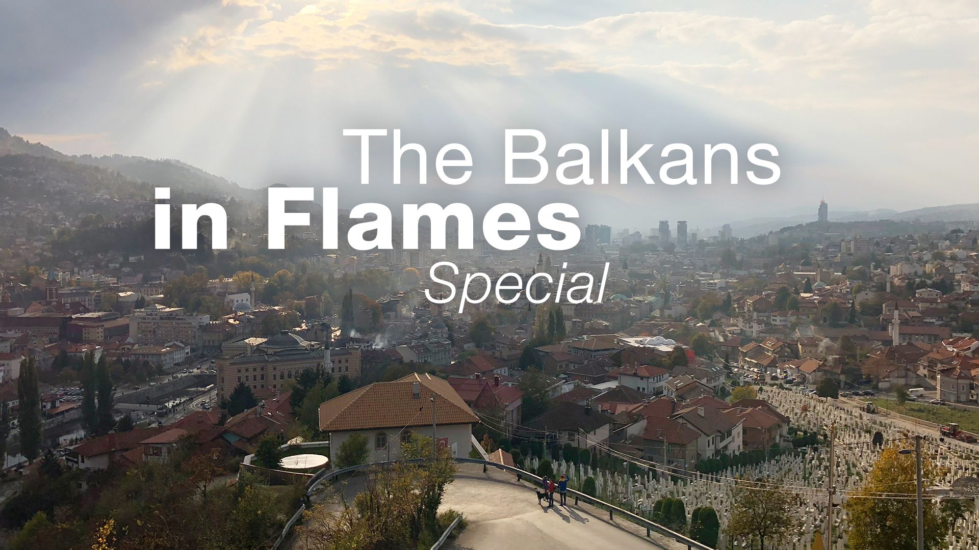 The Balkans in Flames