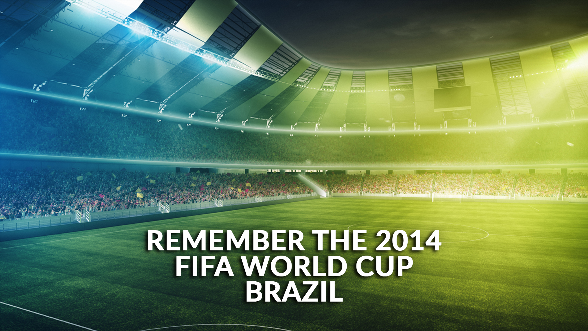 Remember the 2014 FIFA World Cup Brazil