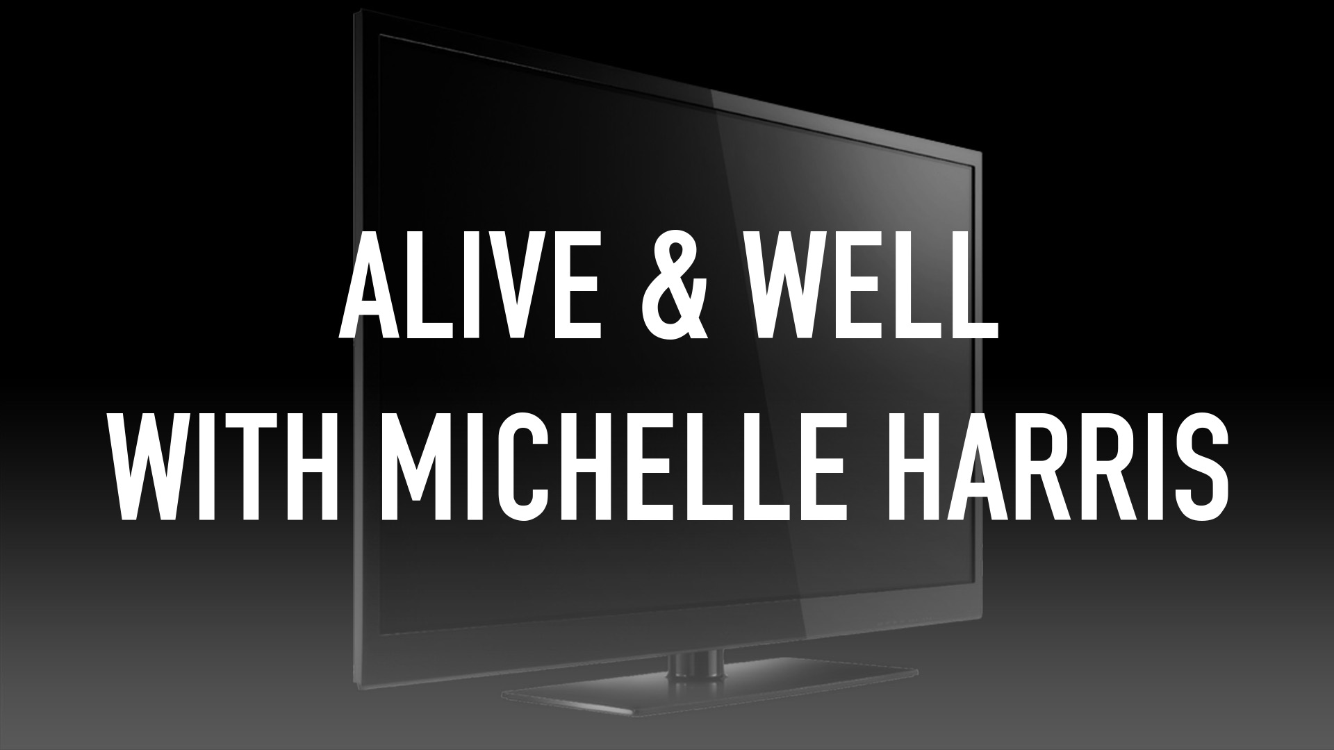 Alive & Well With Michelle Harris