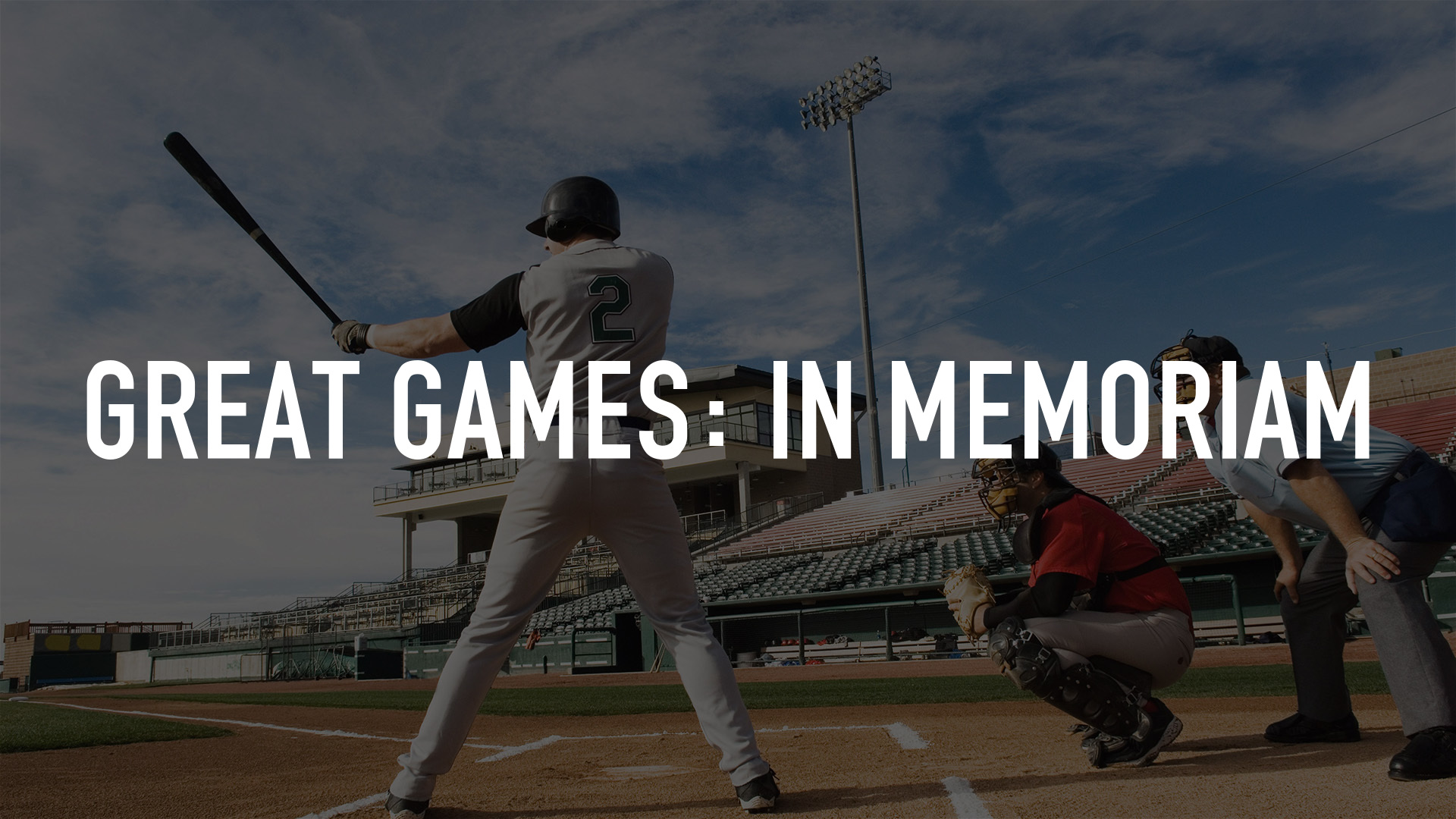 Great Games: In Memoriam