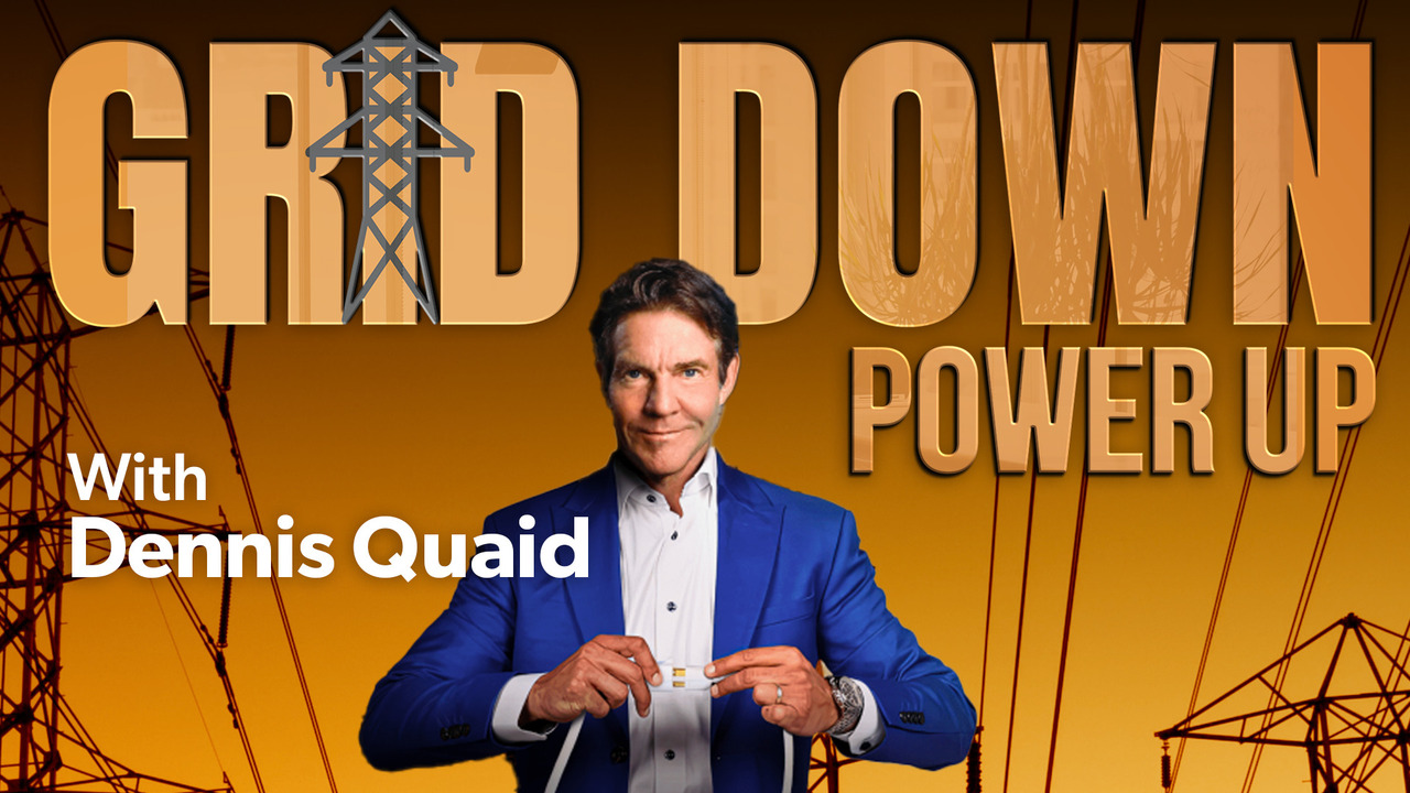 Grid Down, Power Up With Dennis Quaid
