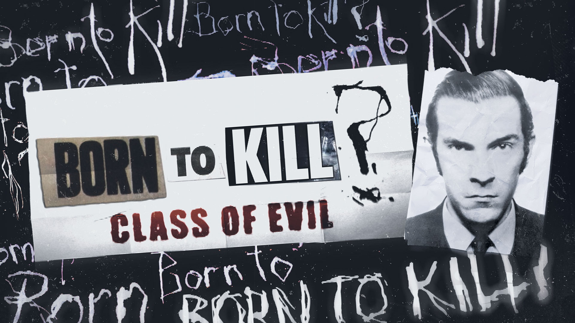 Born To Kill? Class of Evil