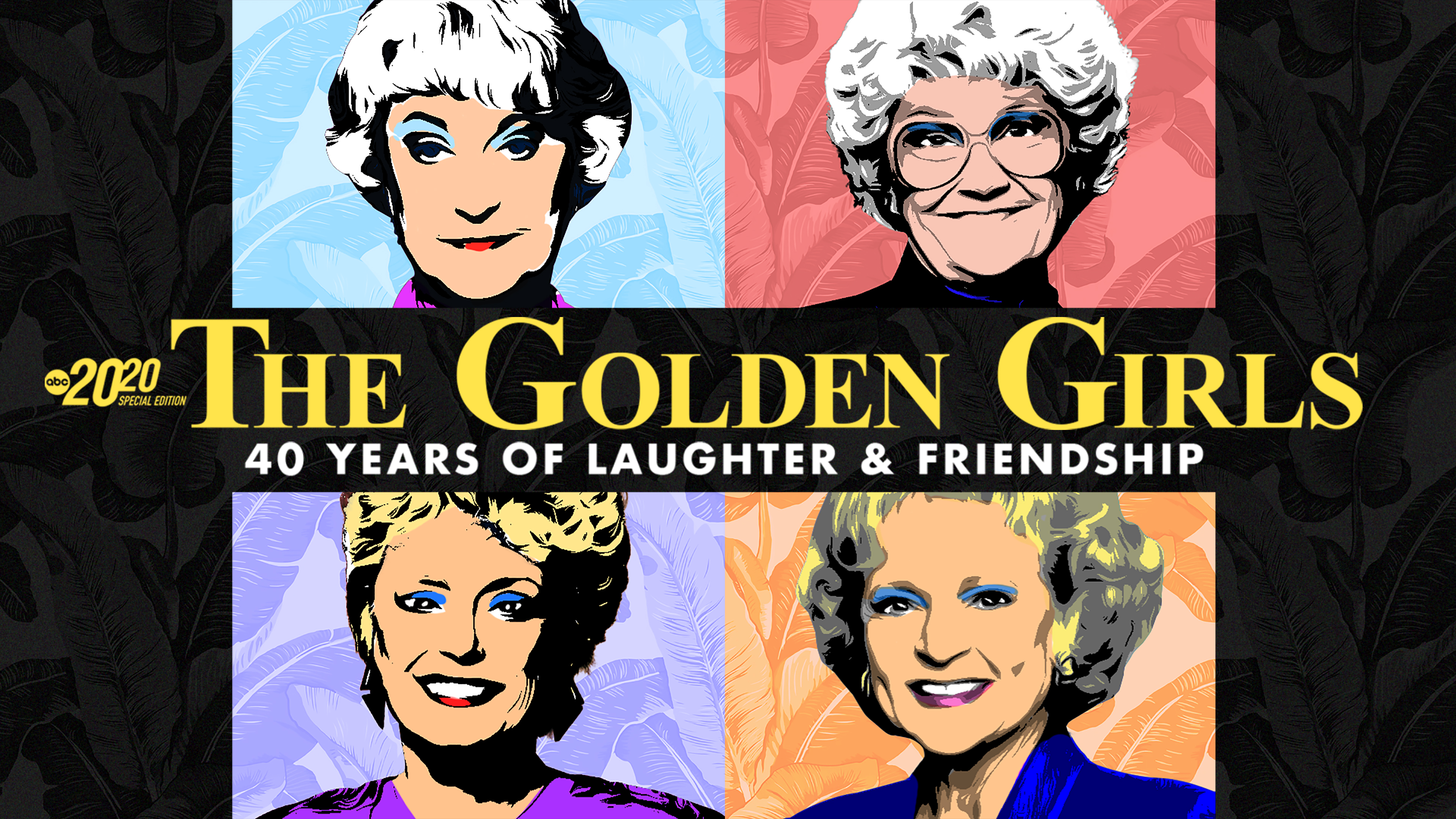 The Golden Girls: 40 Years of Laughter and Friendship -- A Special Edition of 20/20