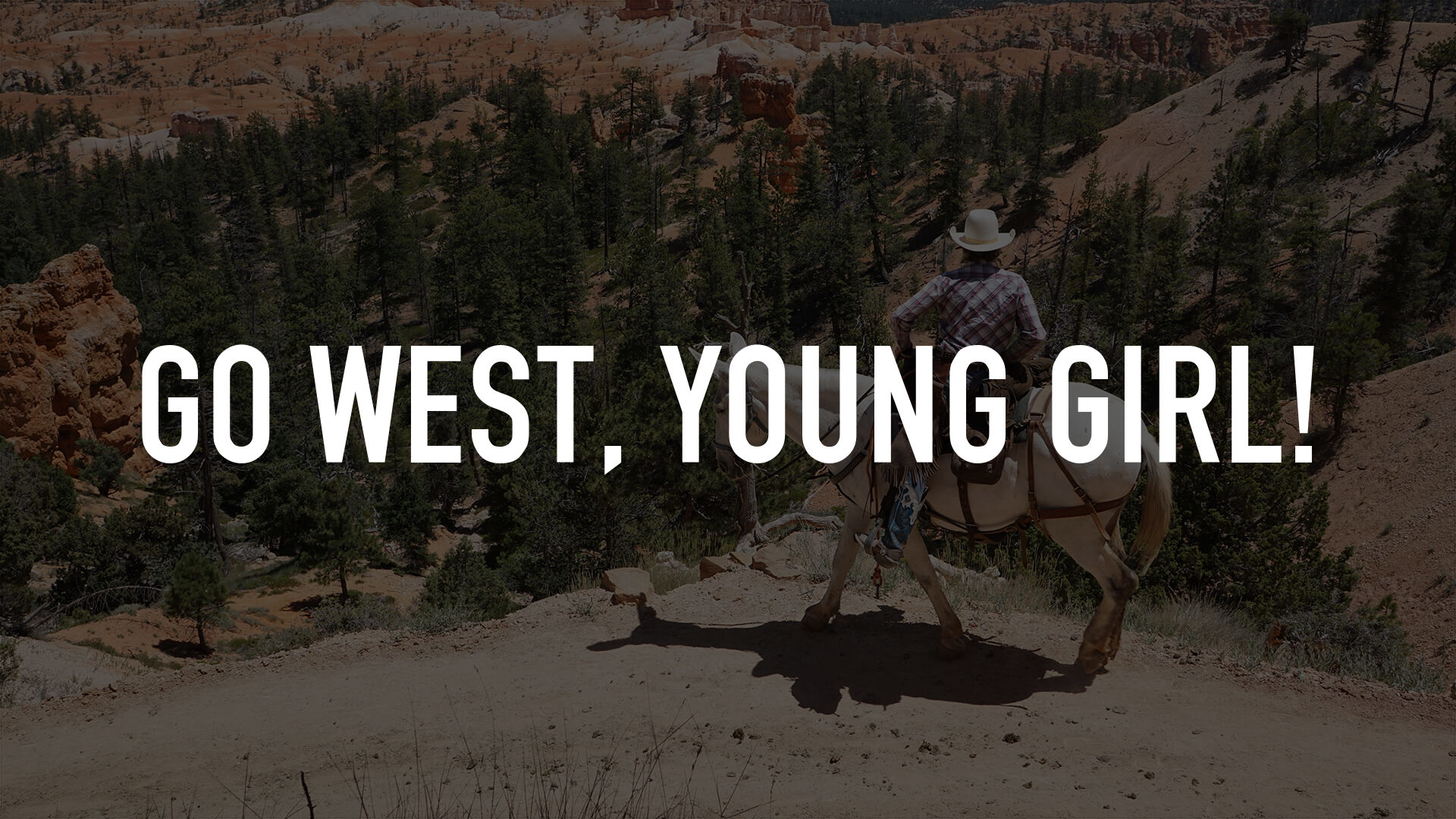 Go West, Young Girl!