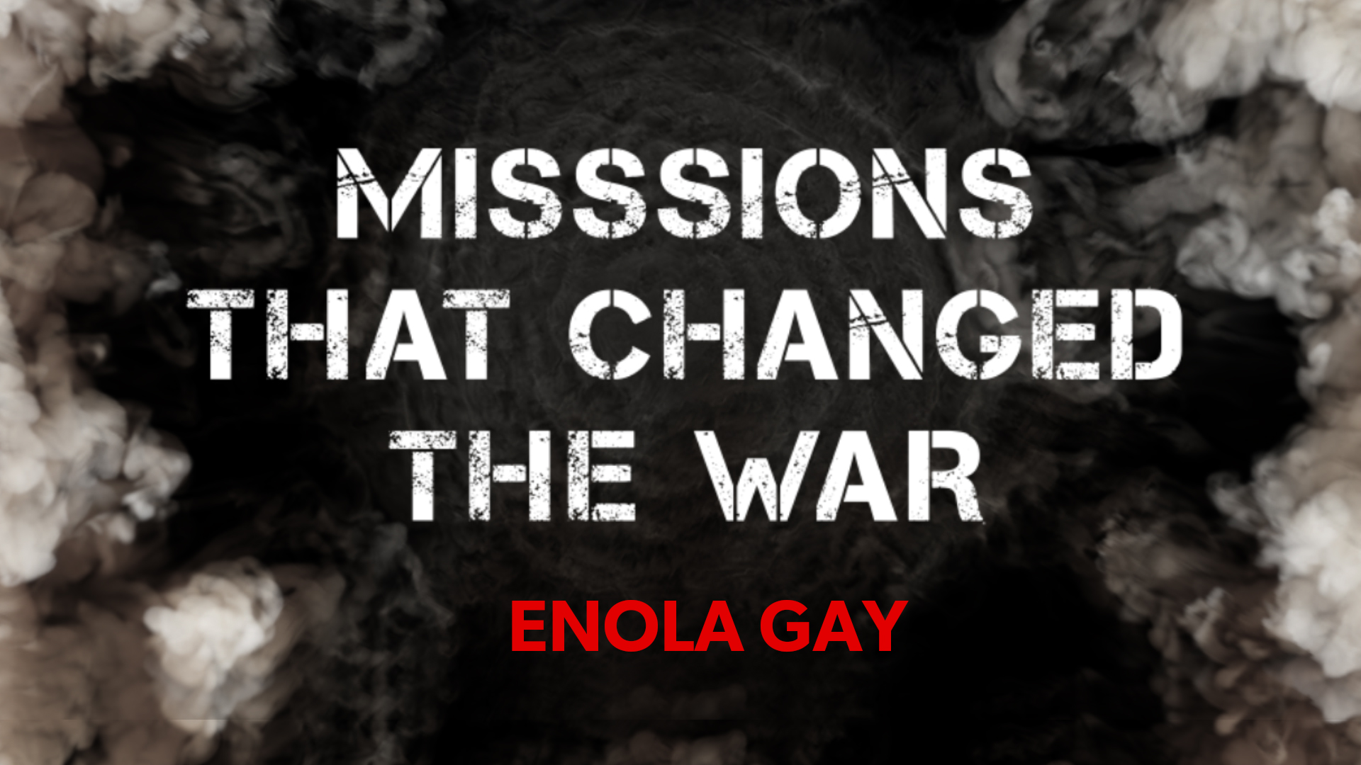 Missions That Changed the War: Enola Gay