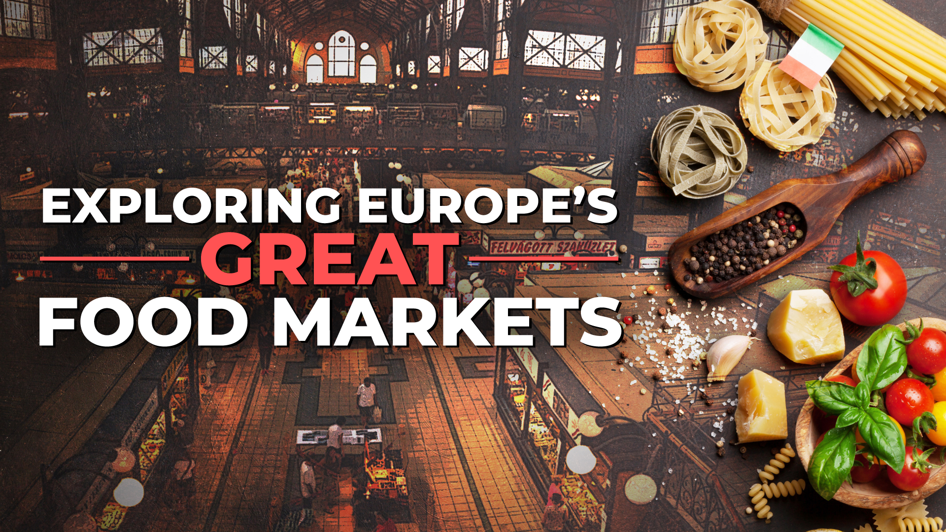 Exploring Europe's Great Food Markets