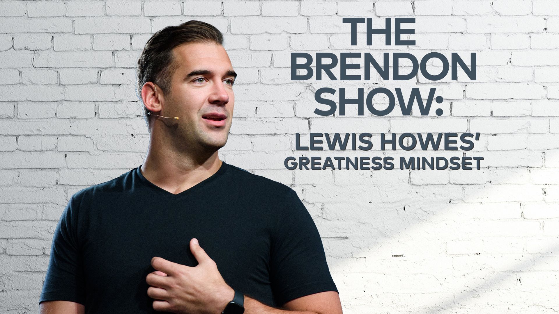The Brendon Show: Lewis Howes' Greatness Mindset