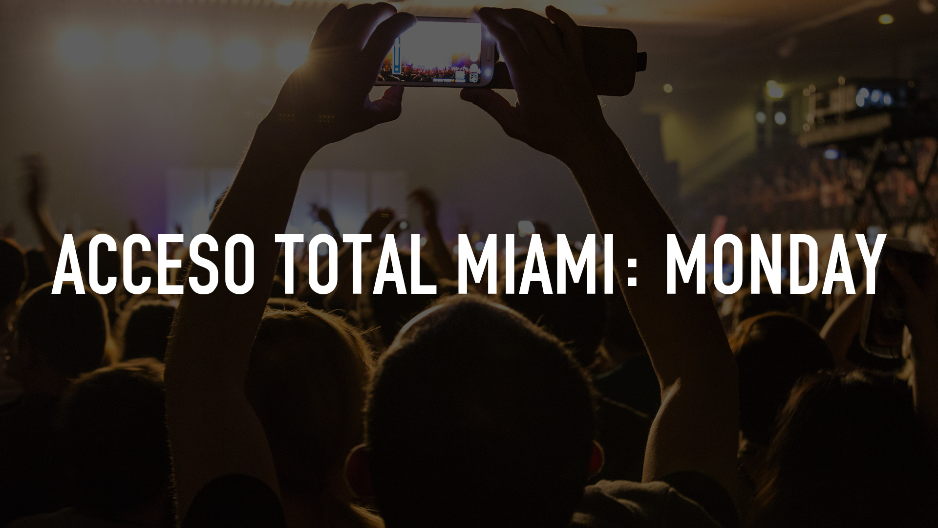 Acceso Total Miami: Monday