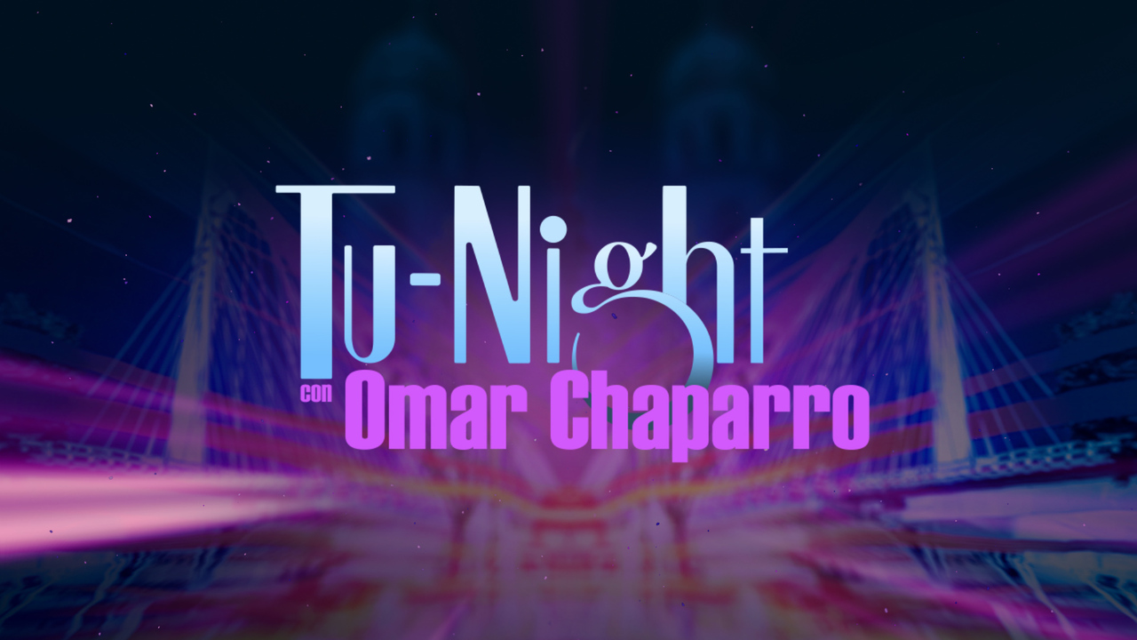 Tu-Night con Omar Chaparro