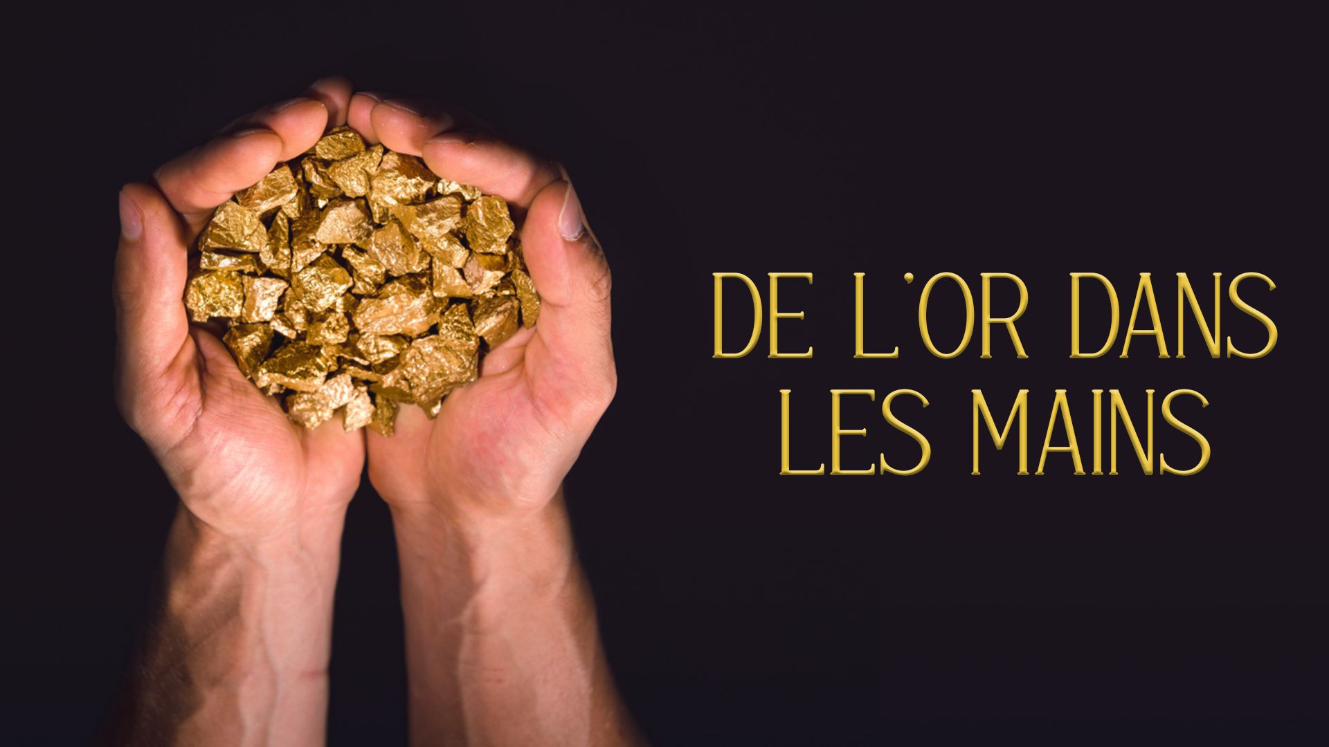 De l'or dans les mains