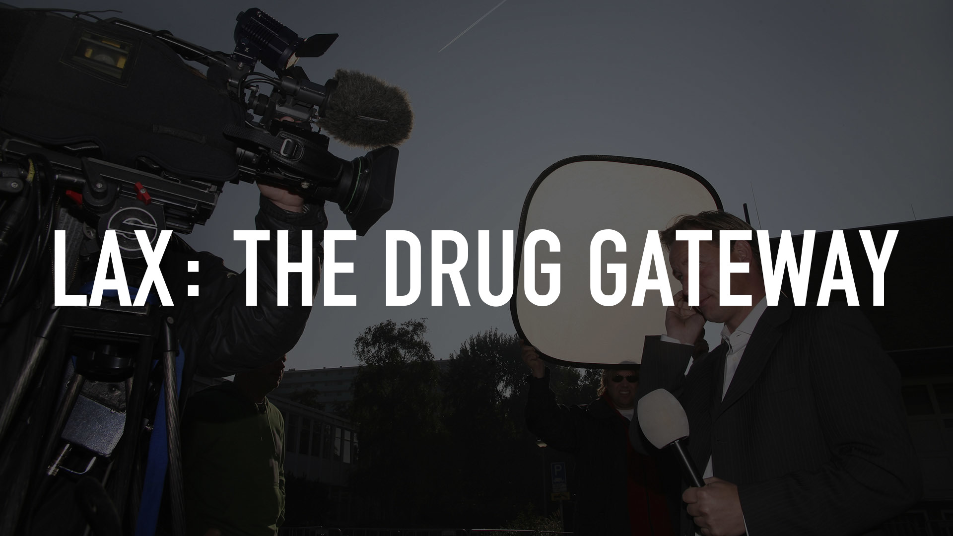 LAX: The Drug Gateway