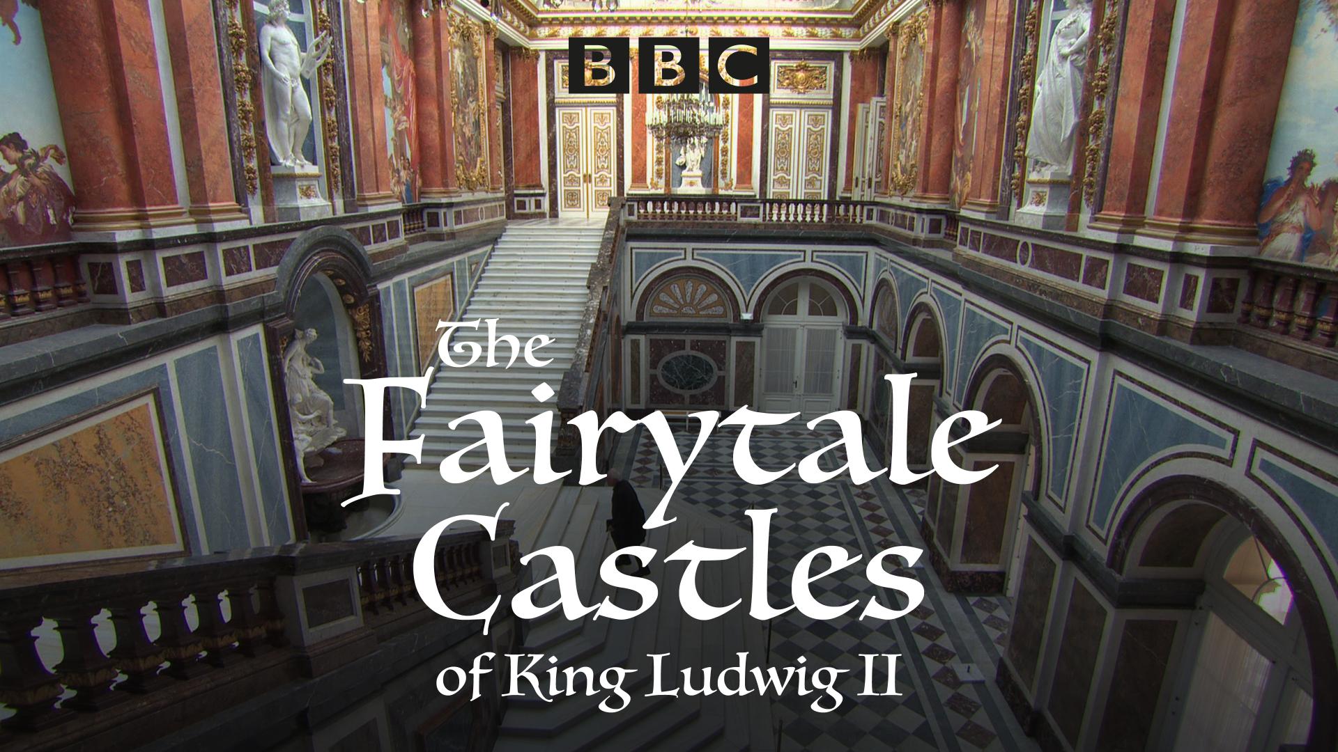 The Fairytale Castles of Ludwig II