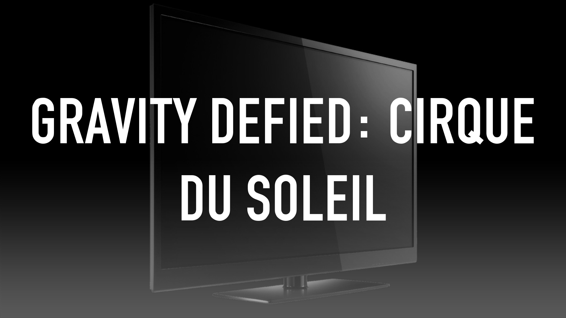 Gravity Defied: Cirque du Soleil