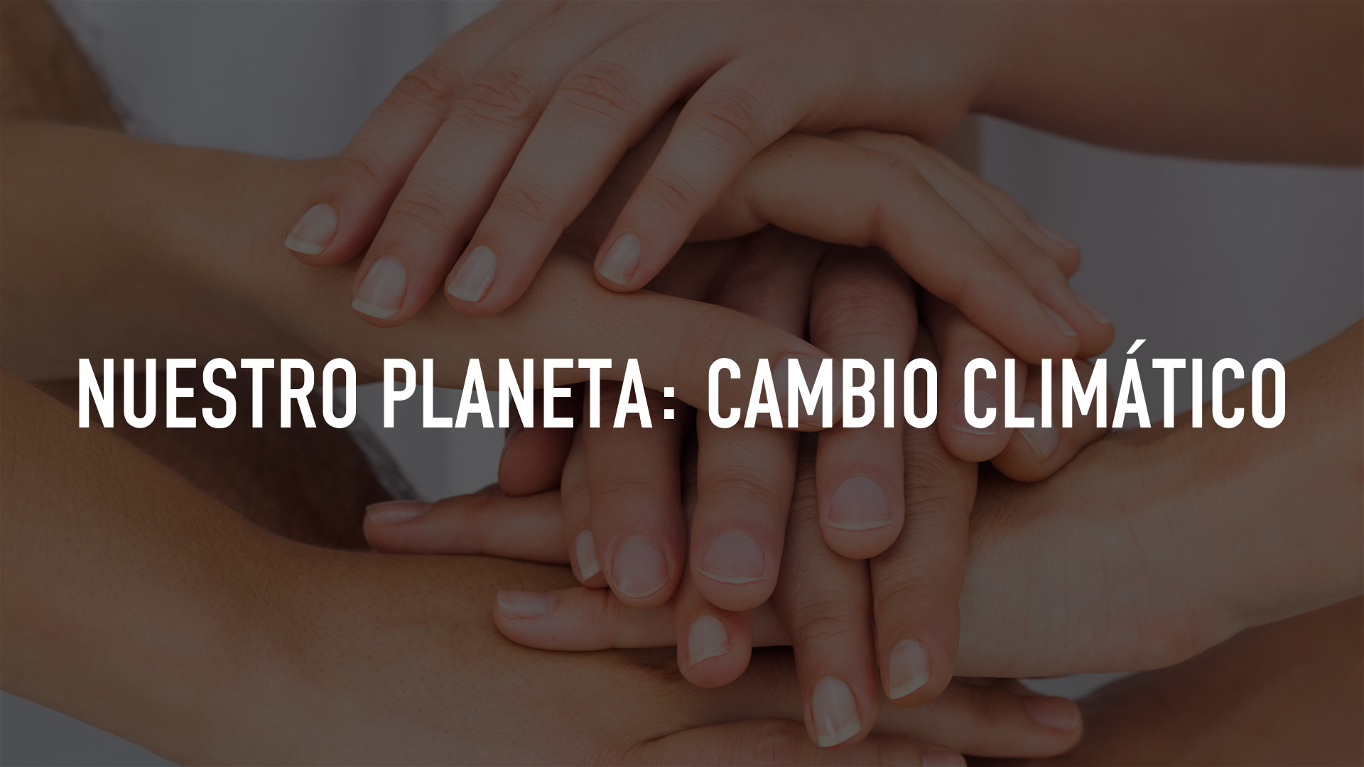 Nuestro Planeta: Cambio climático