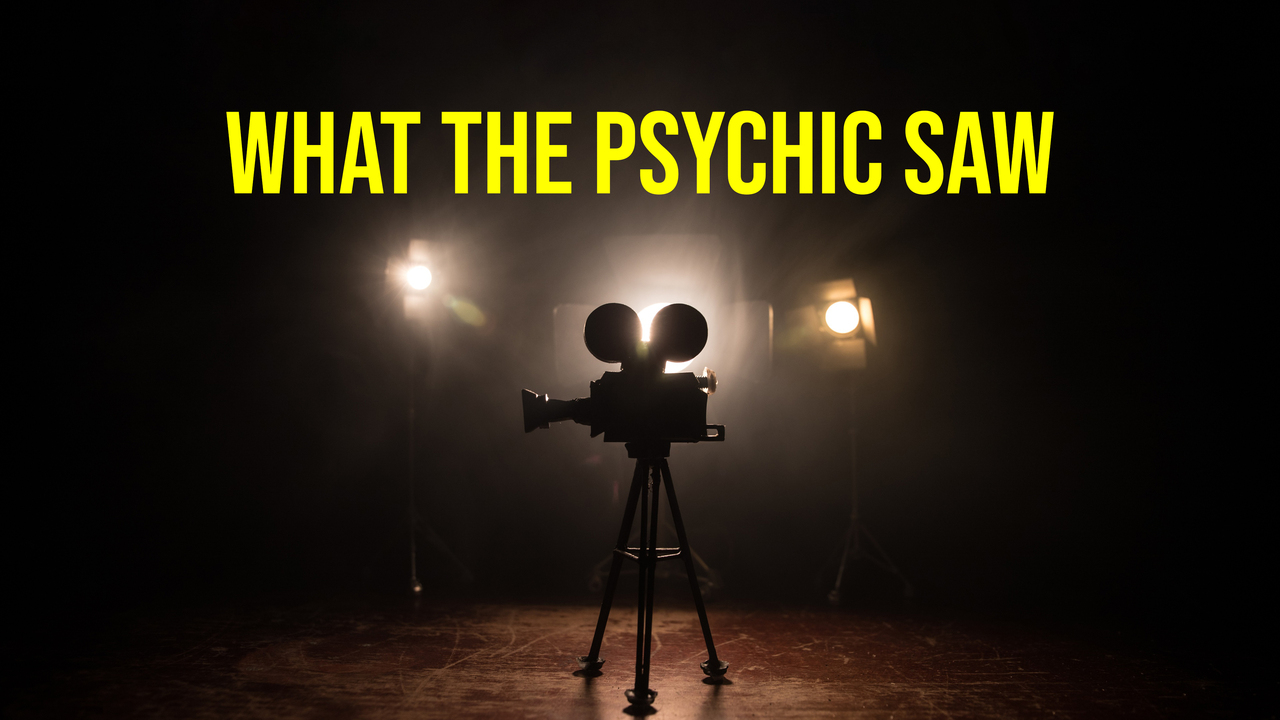 What The Psychic Saw