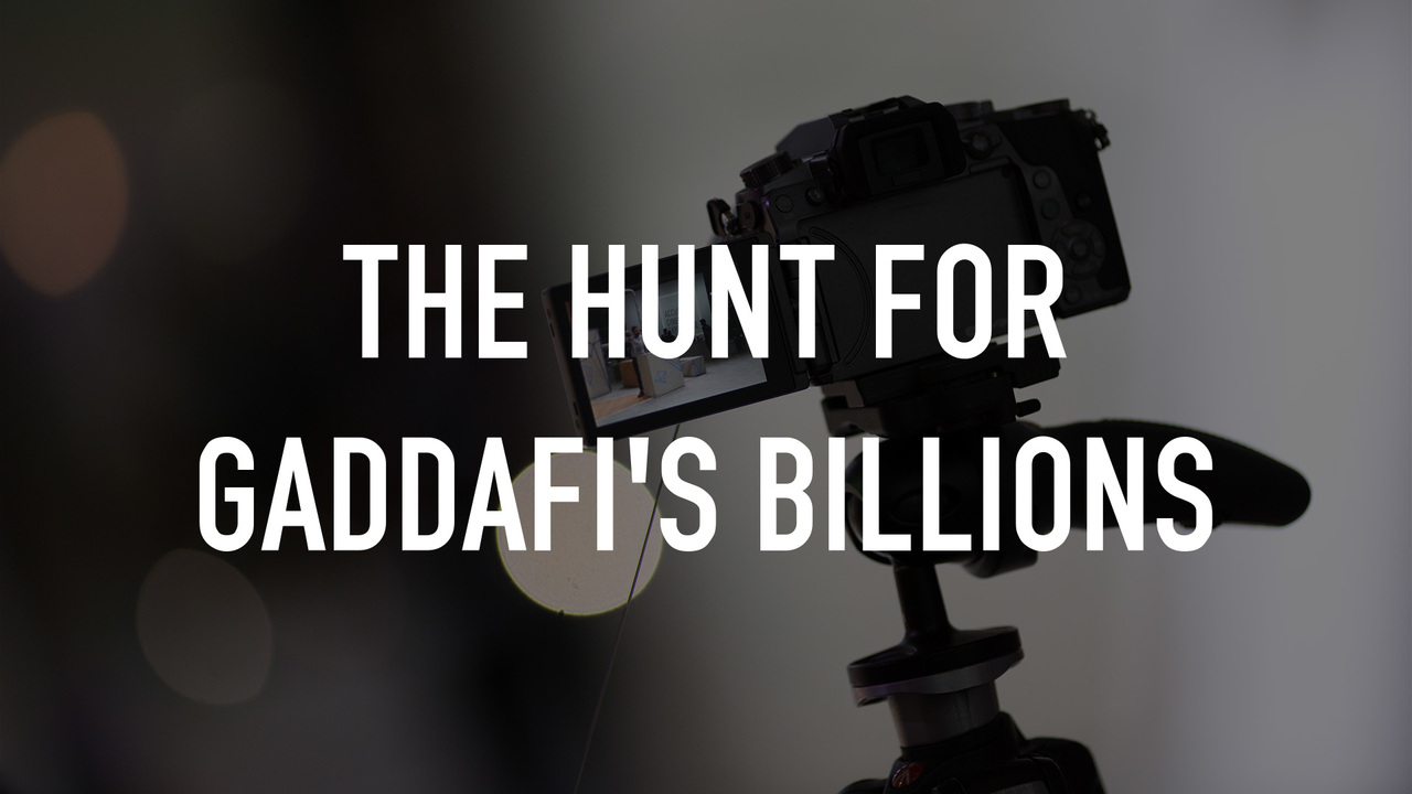 The Hunt for Gaddafi's Billions