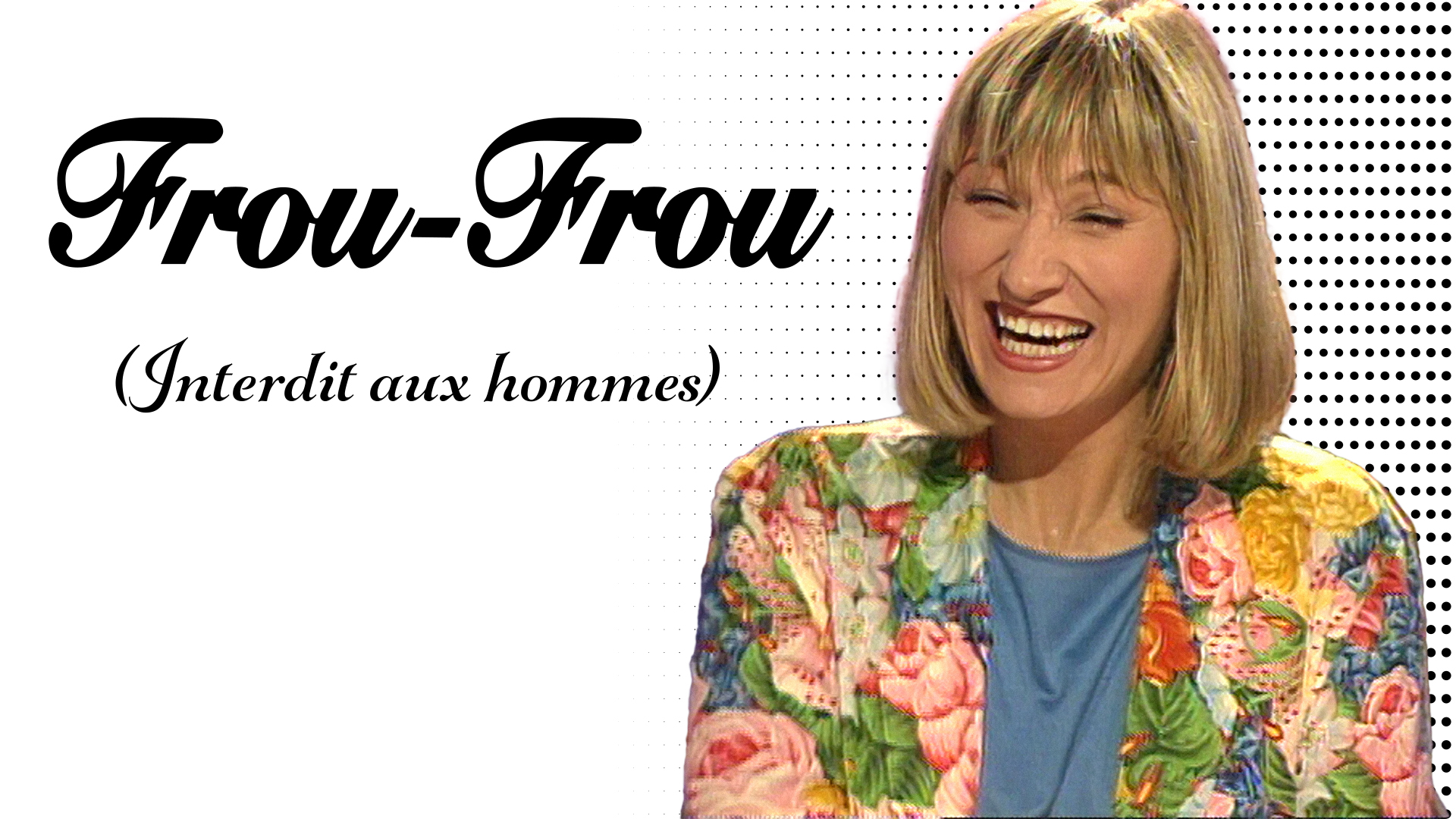 Frou Frou : interdit aux hommes