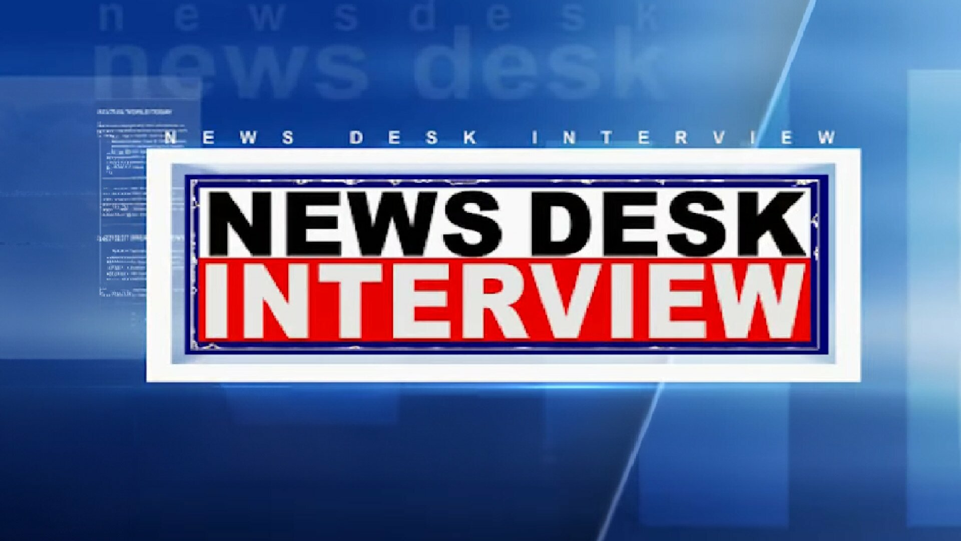 News Desk Interview