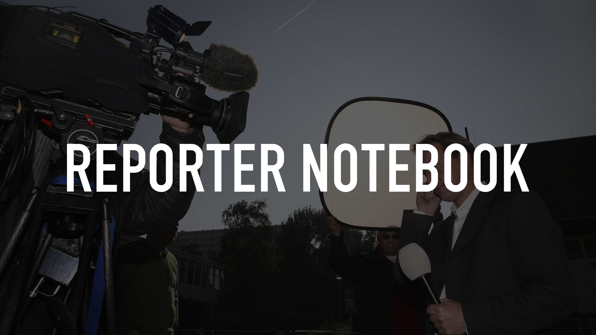 Reporter Notebook