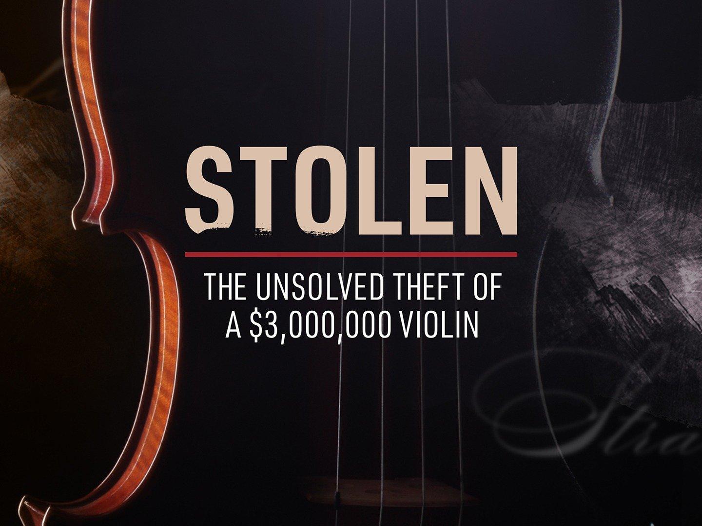 Stolen: The Unsolved Theft of a $3,000,000 Violin