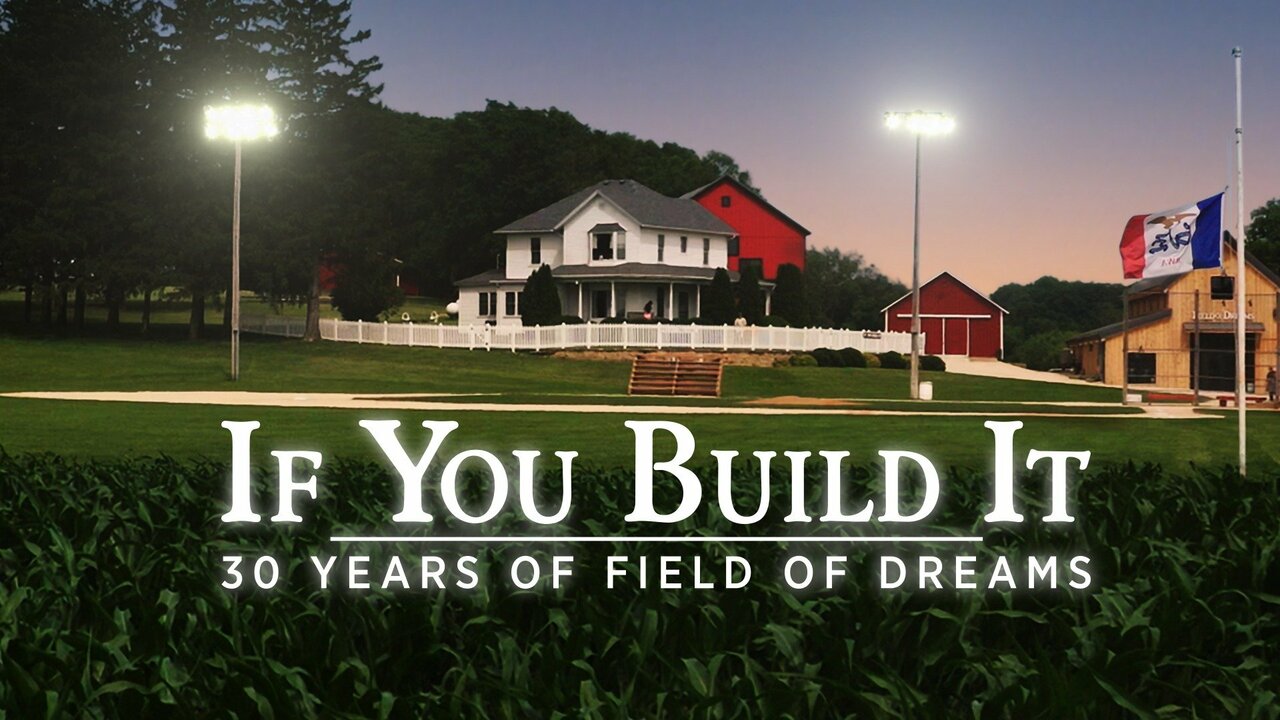 If You Build It: 30 Years of Field of Dreams
