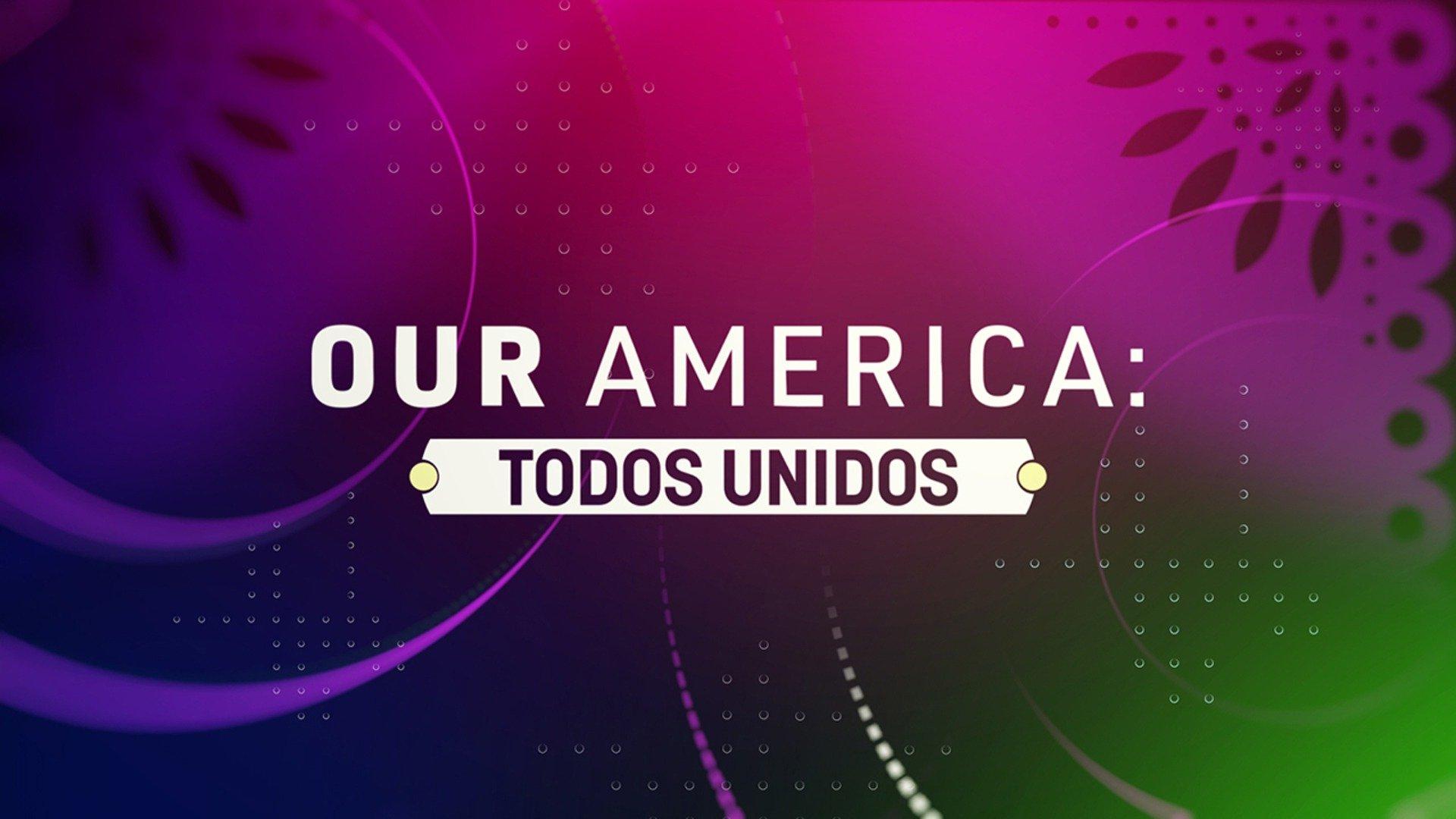 Our America: Todos Unidos
