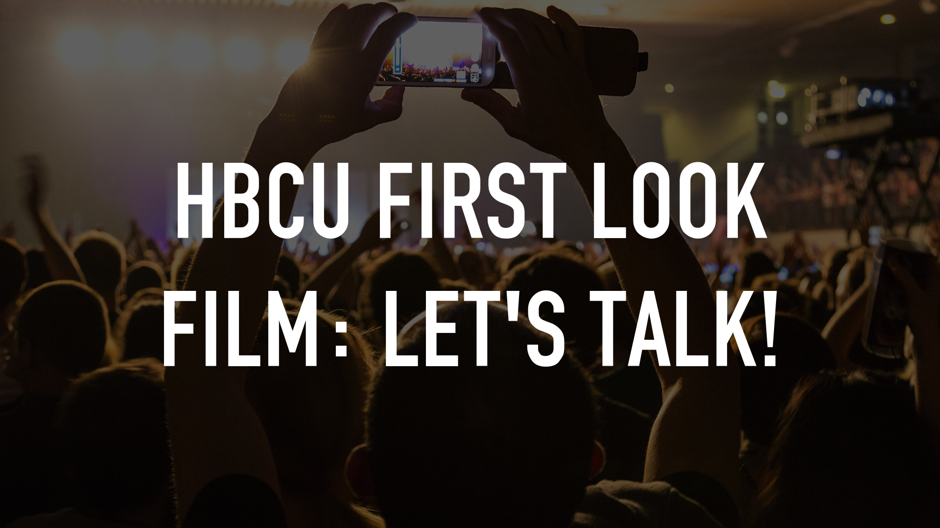HBCU First Look Film: Let's Talk!