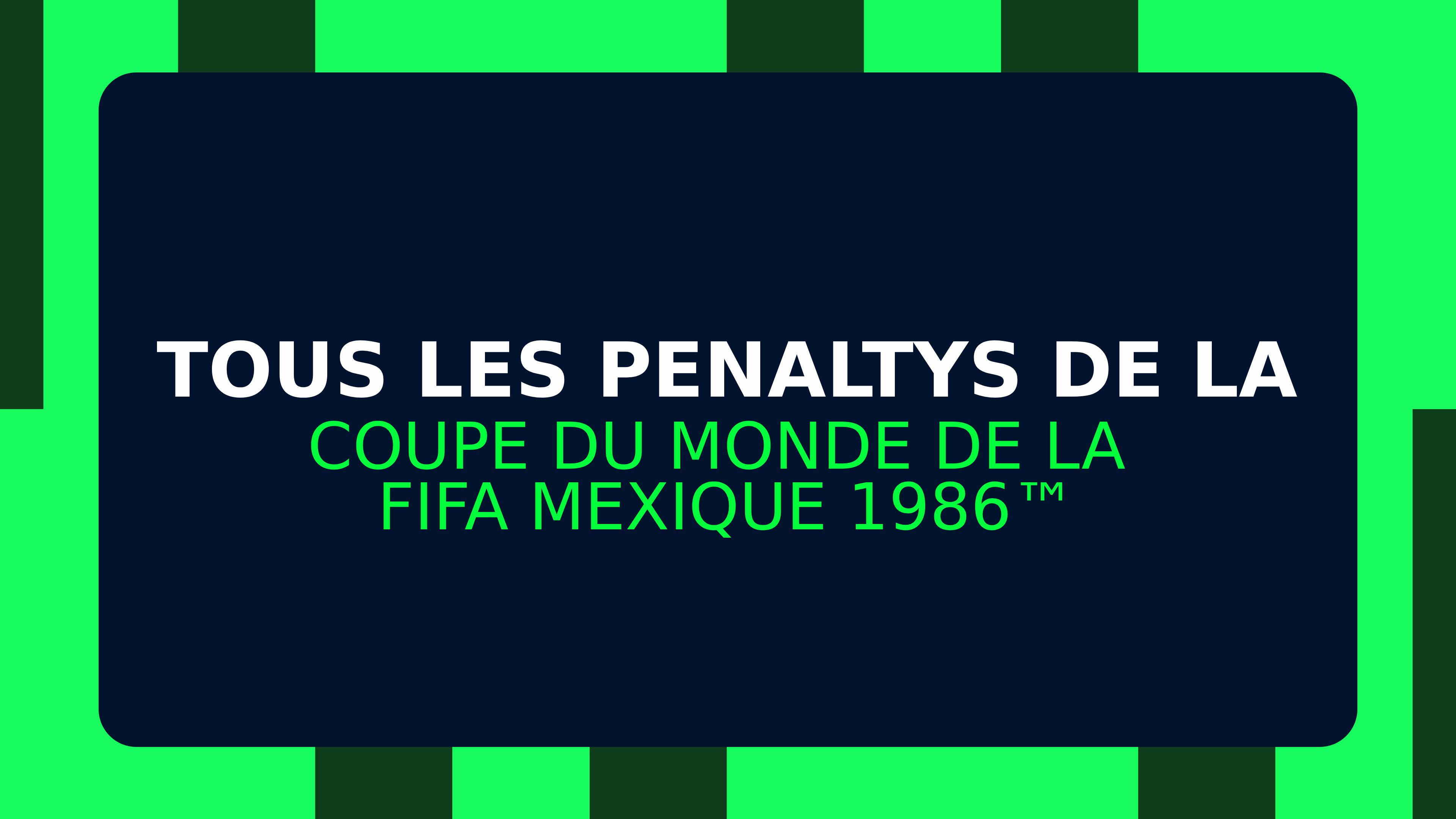 Tous les penaltys de la Coupe du Monde de la FIFA  Mexique 1986™