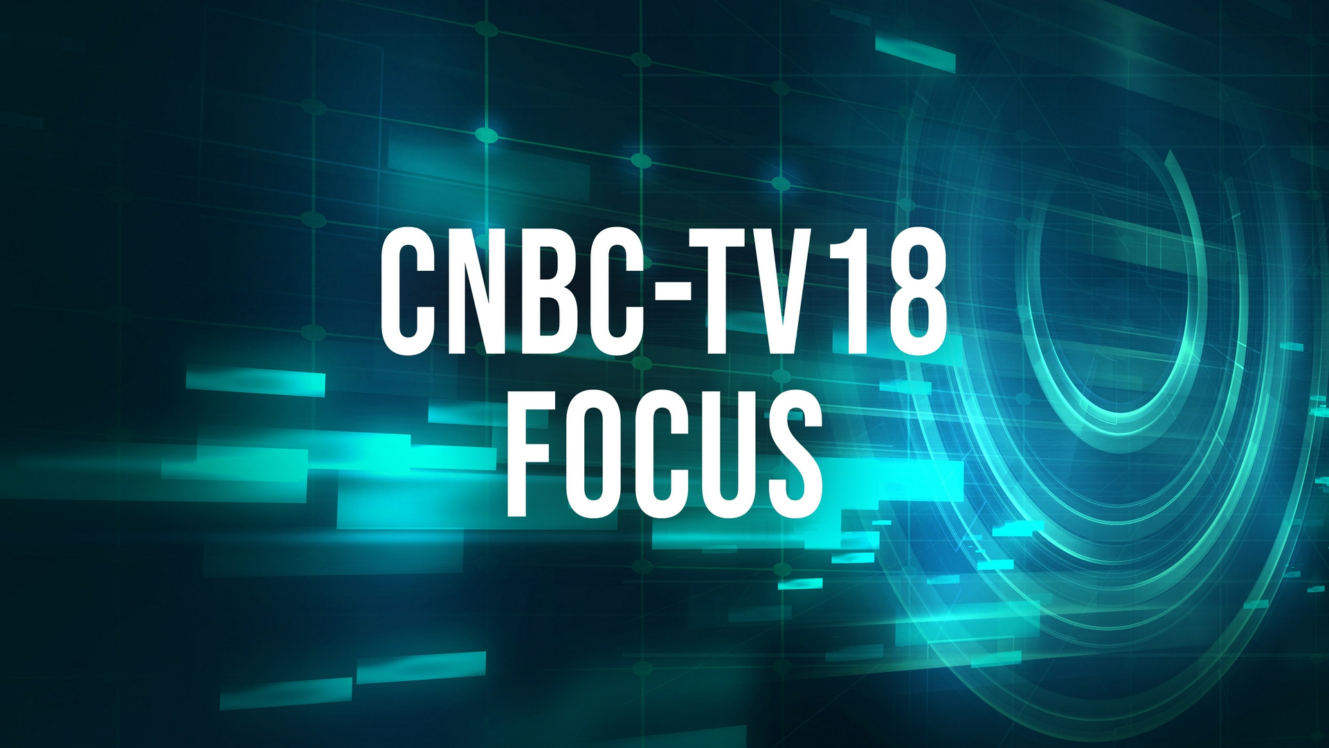 CNBC-TV18 Focus