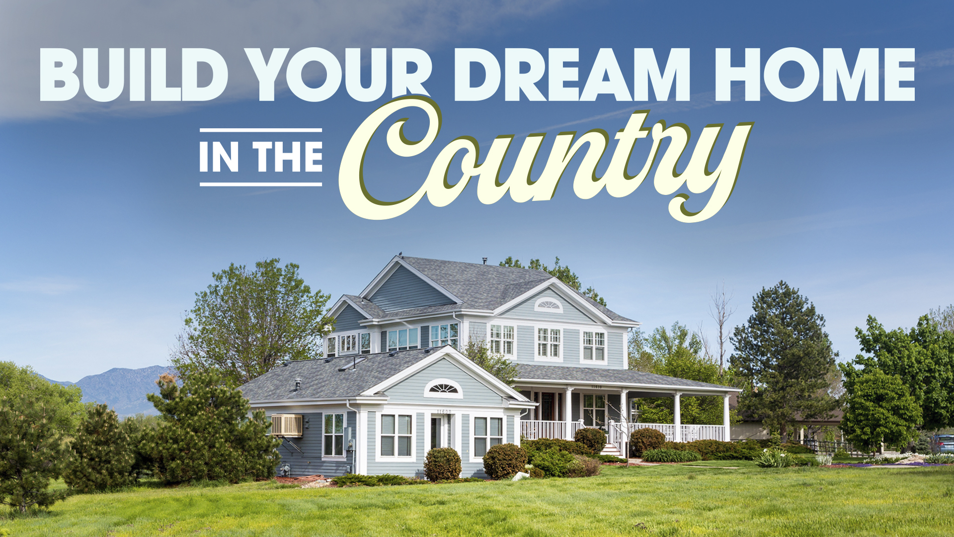 Build Your Dream Home In the Country