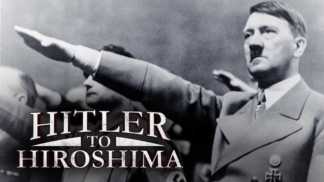 Hitler to Hiroshima