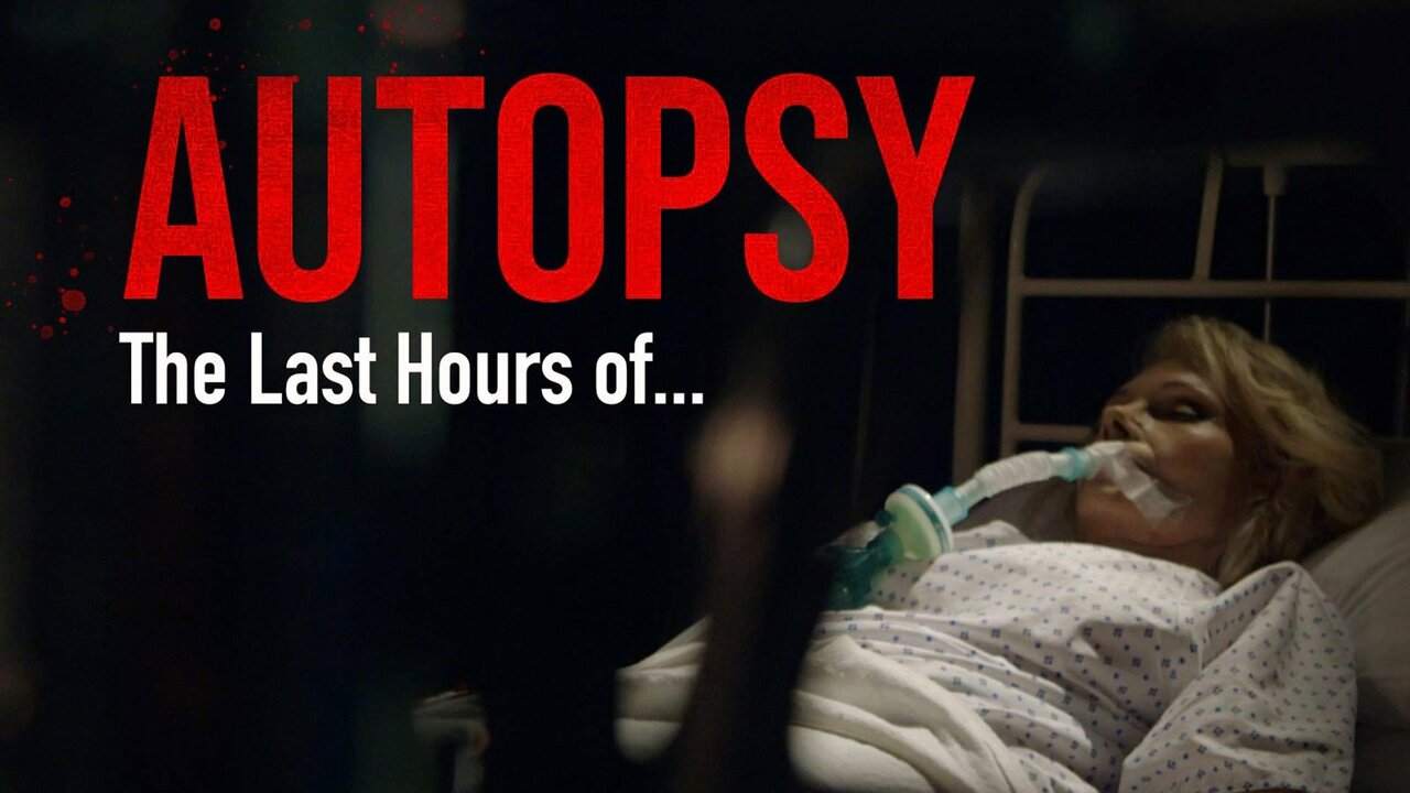 Autopsy: The Last Hours Of ...