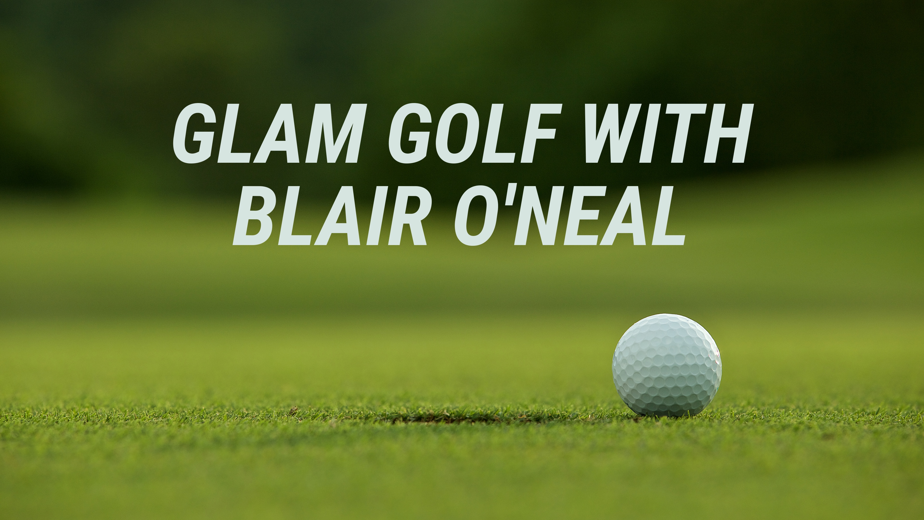 Glam Golf with Blair O'Neal