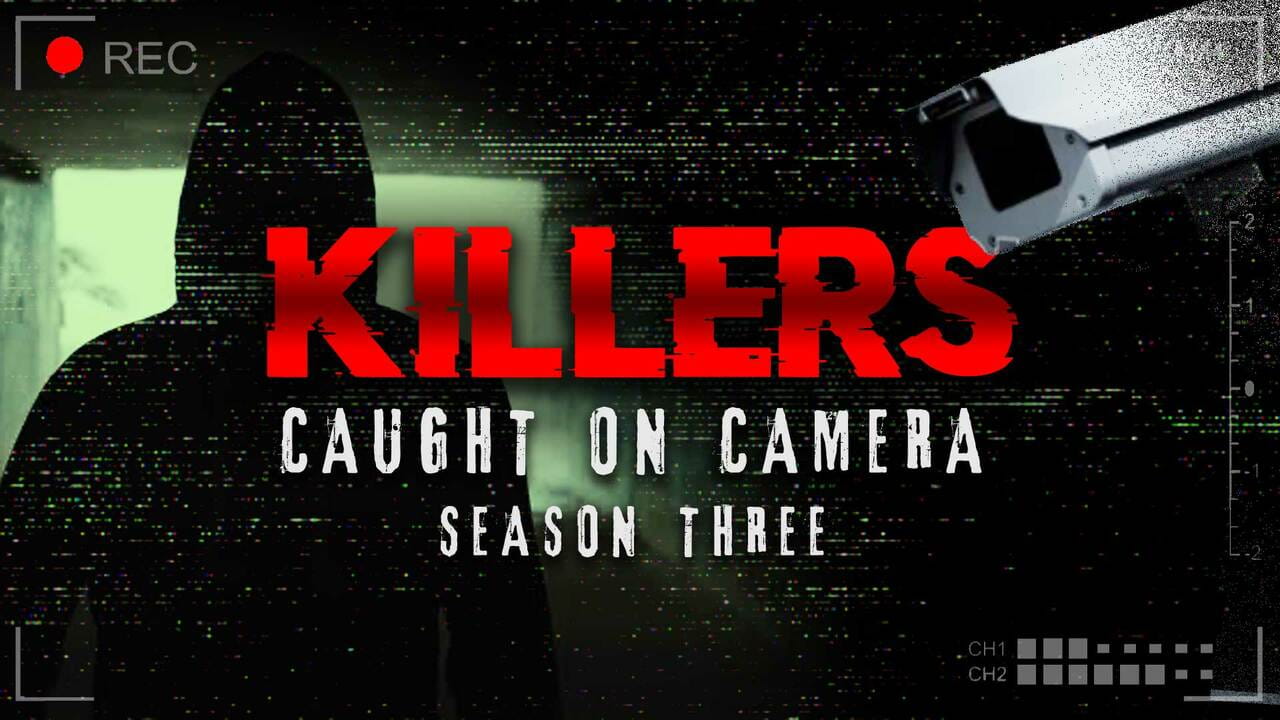 Killers: Caught on Camera