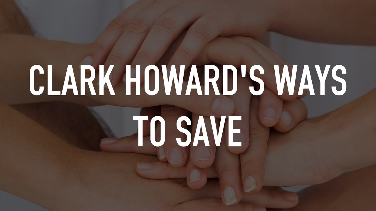 Clark Howard's Ways to Save
