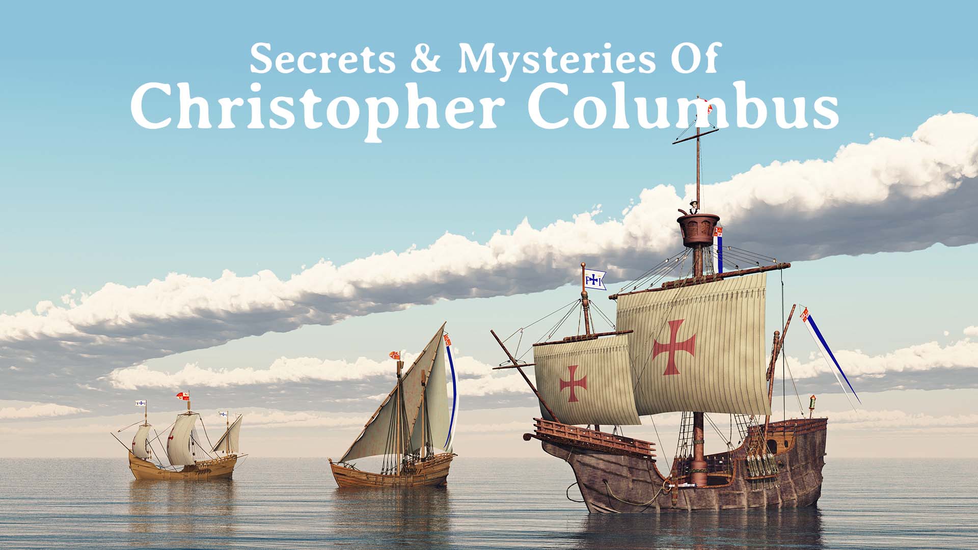 Secrets & Mysteries Of Christopher Columbus