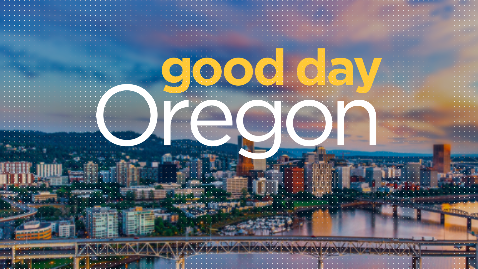 Good Day Oregon at 9am