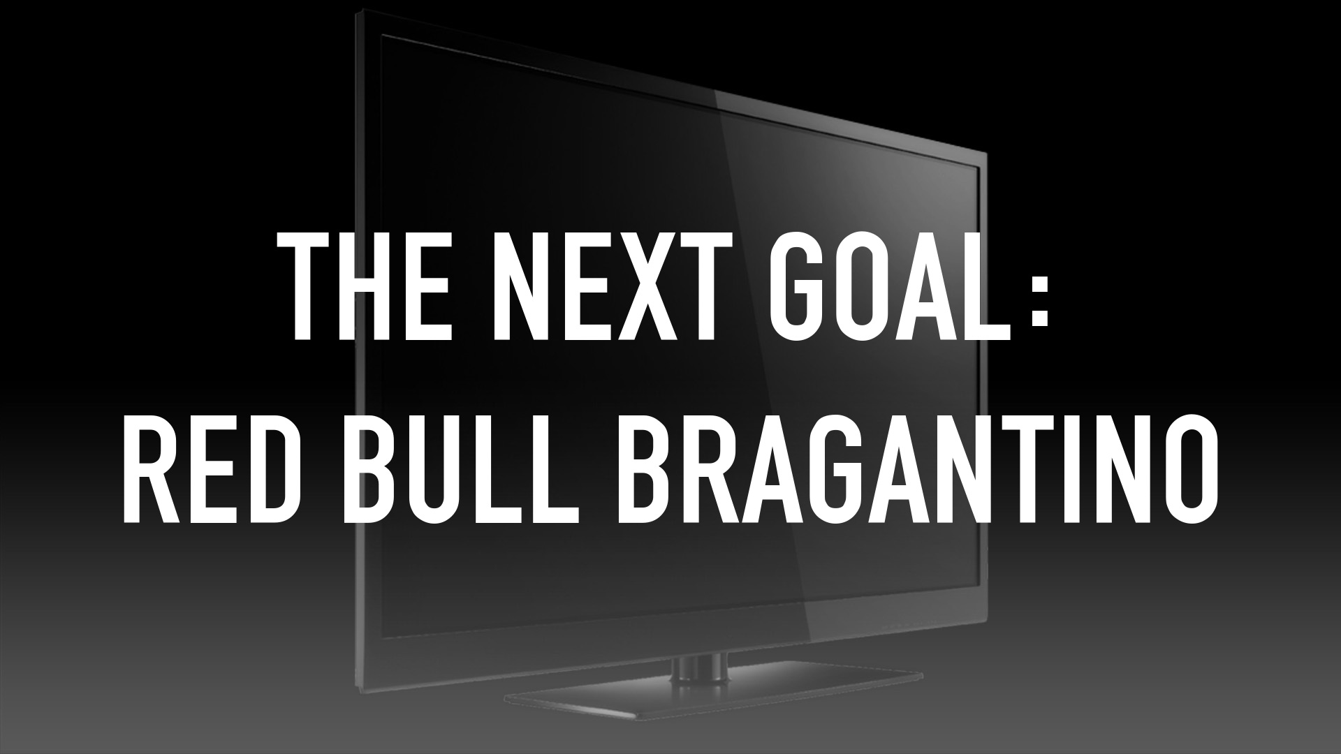 The Next Goal: Red Bull Bragantino