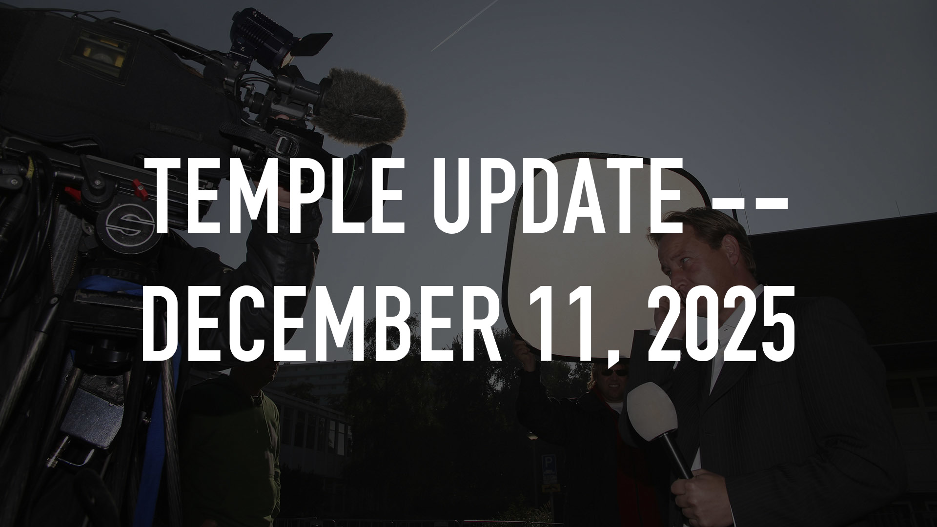 Temple Update -- December 11, 2025